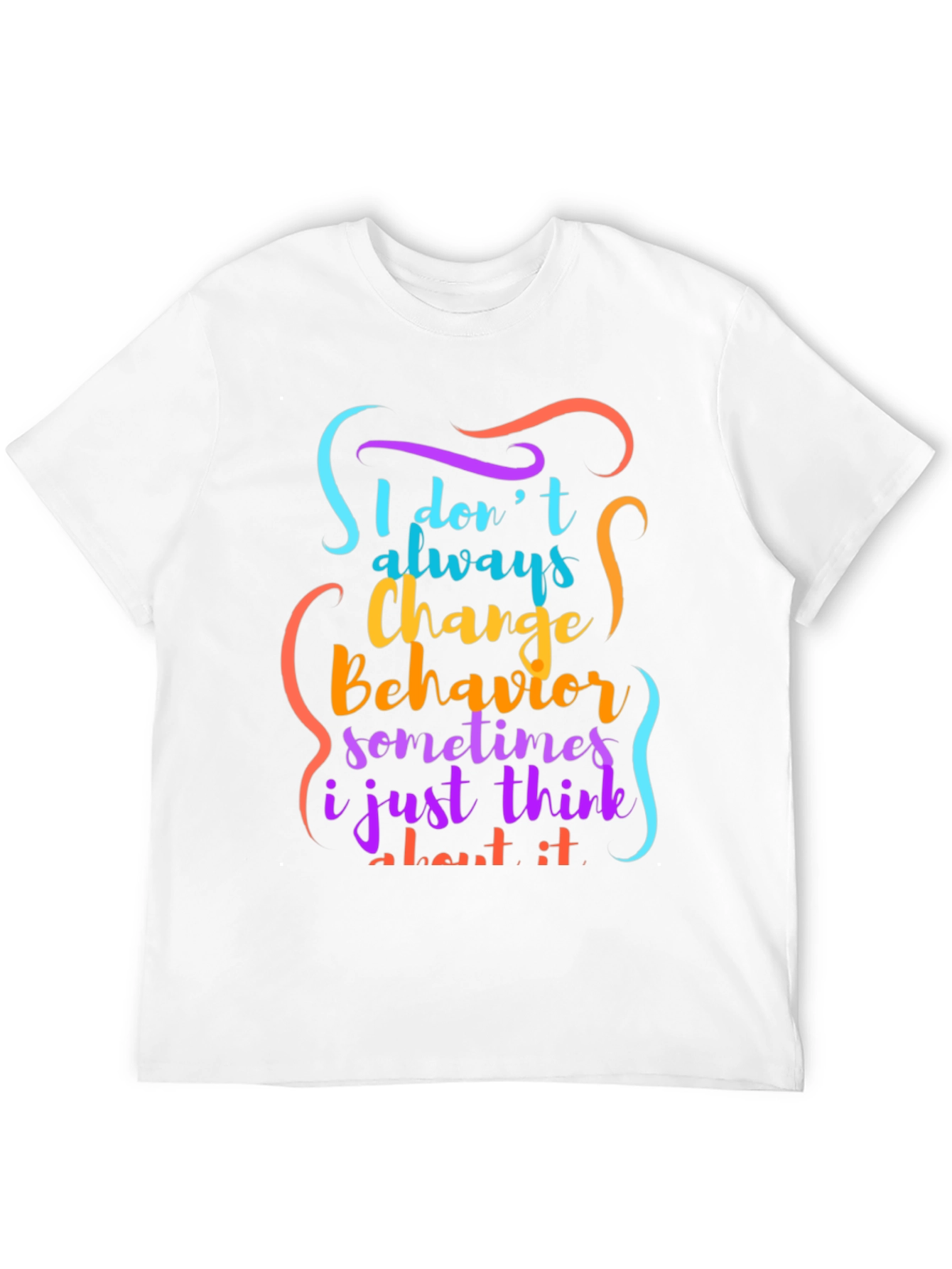 Black Funny 'I Don't Always Change Behavior' Graphic Tee view 12