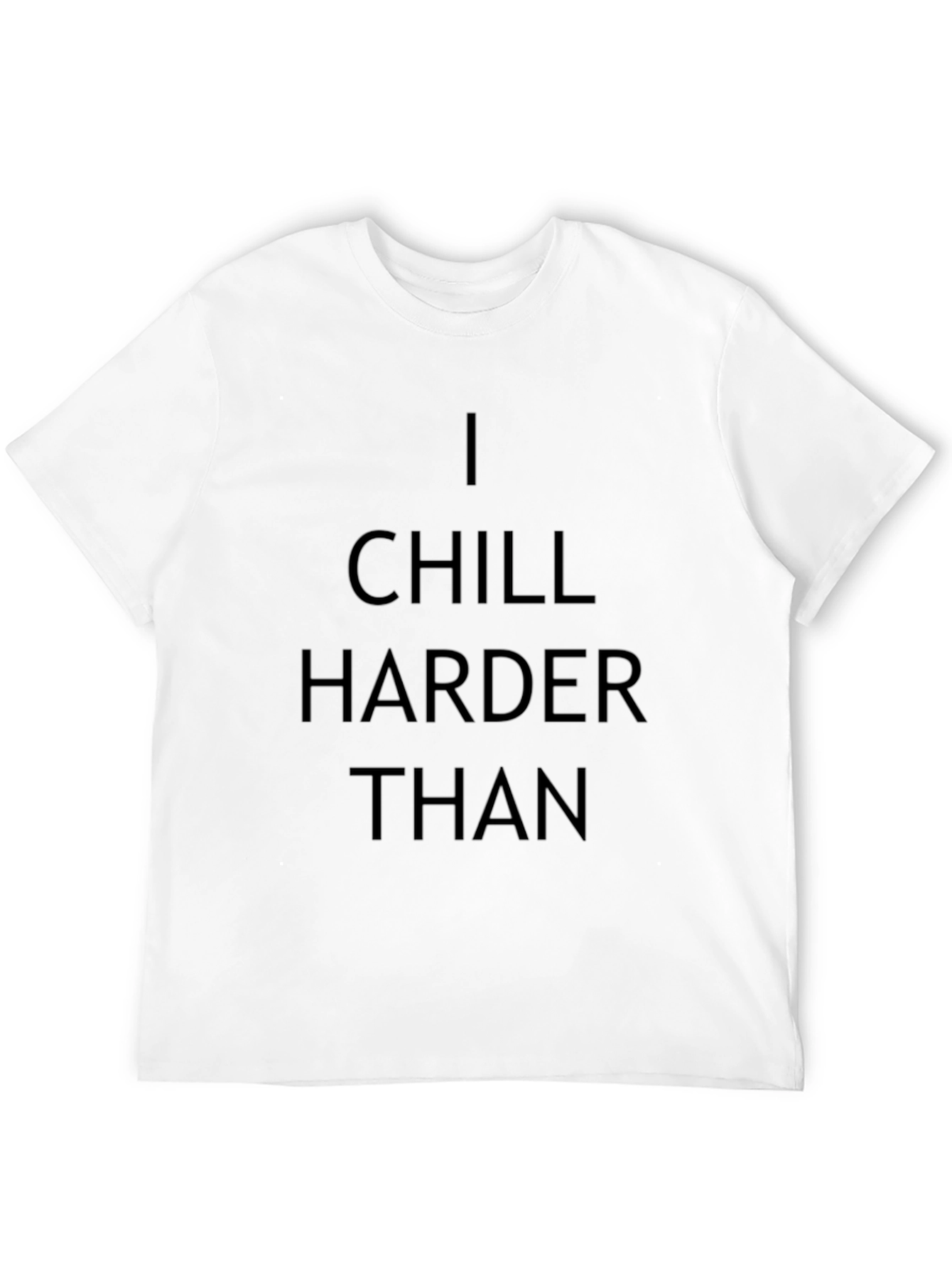 Black I Chill Harder Than Graphic T-Shirt - Black view 12