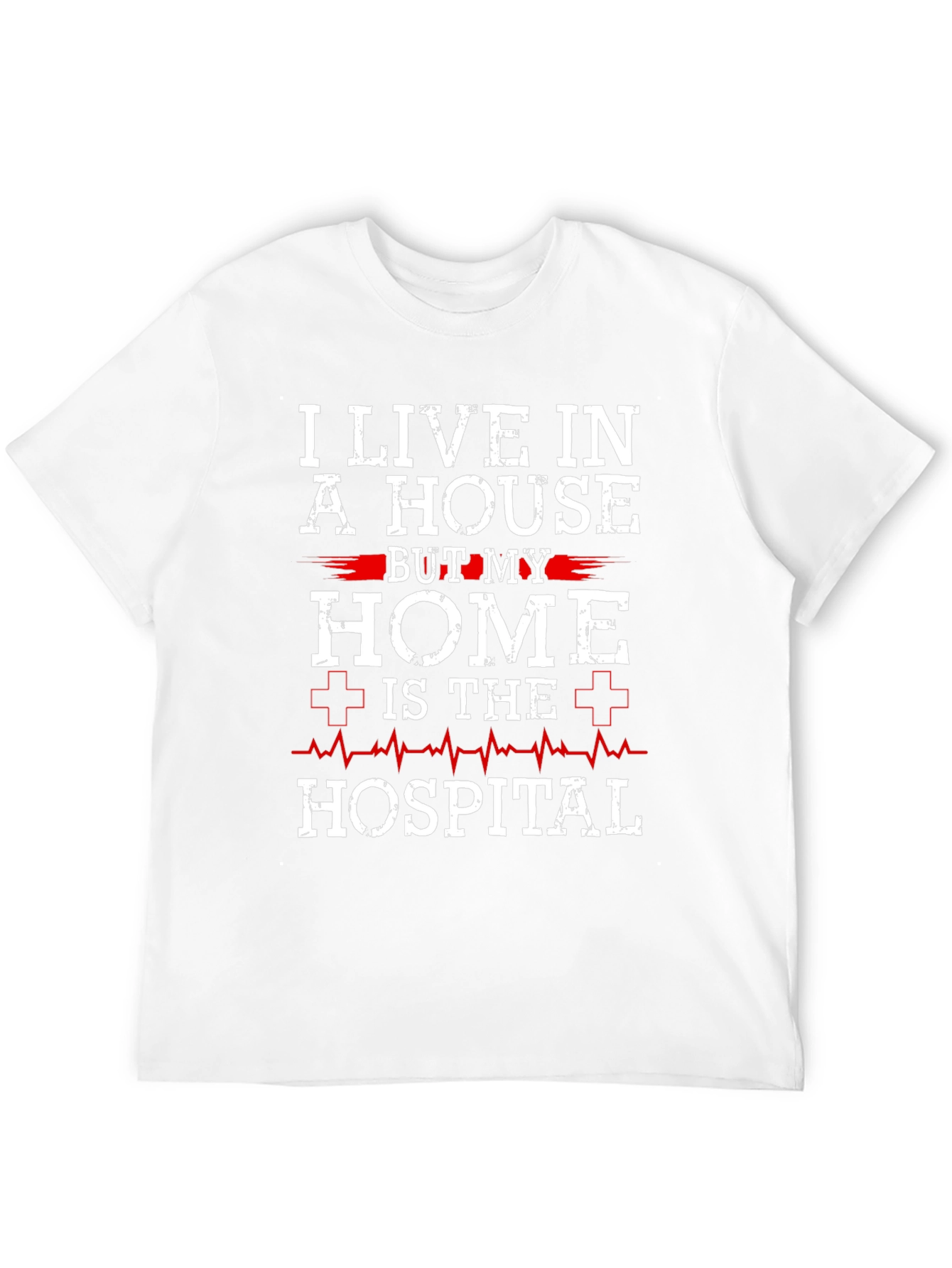 Hospital Home T-Shirt - Nurse Doctor EMS Tee - 12