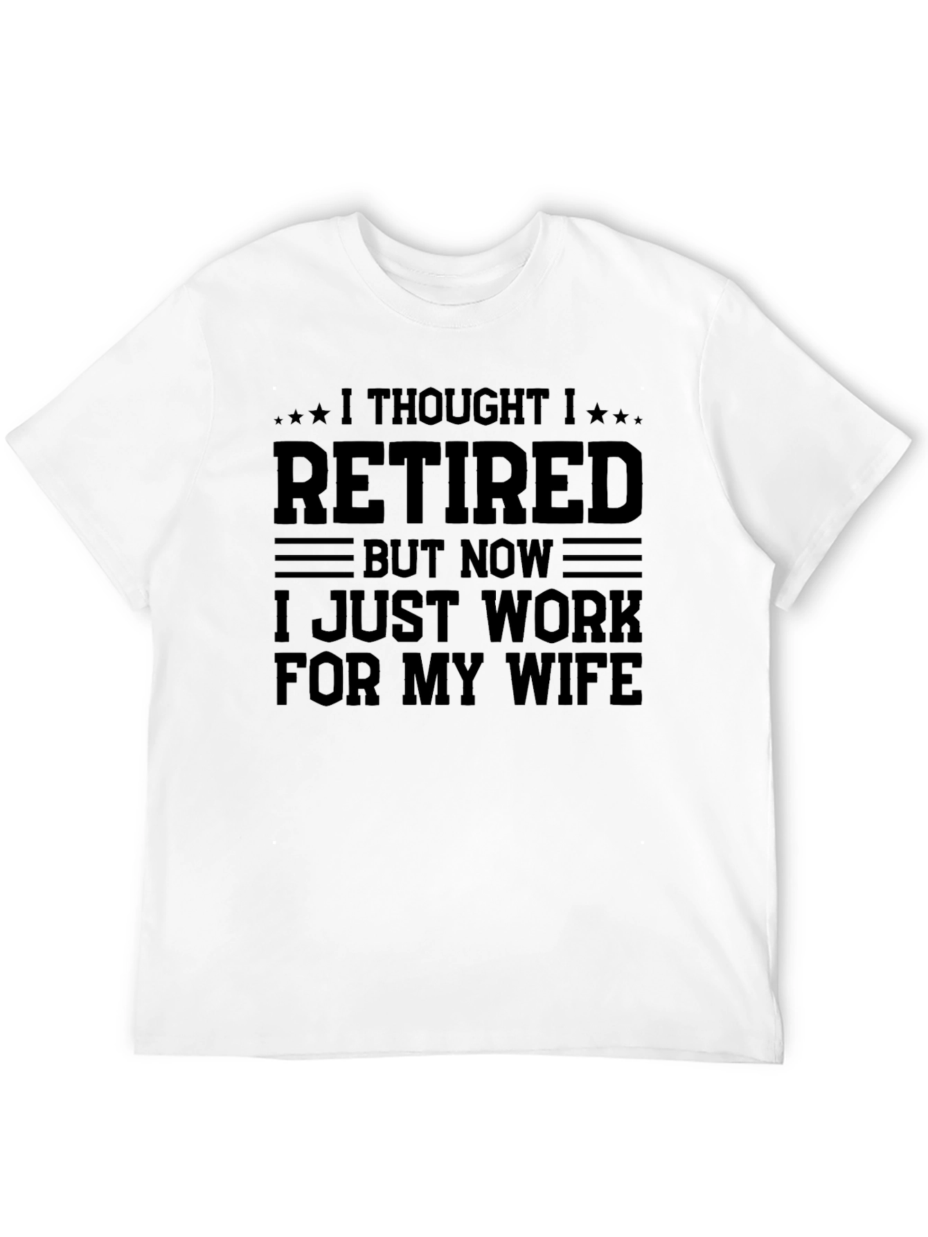 Black Retired But Now I Work For My Wife Funny T-Shirt view 12