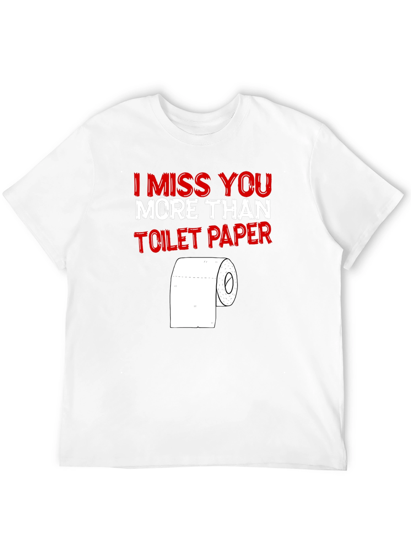Black I Miss You More Than Toilet Paper - Funny T-Shirt view 12