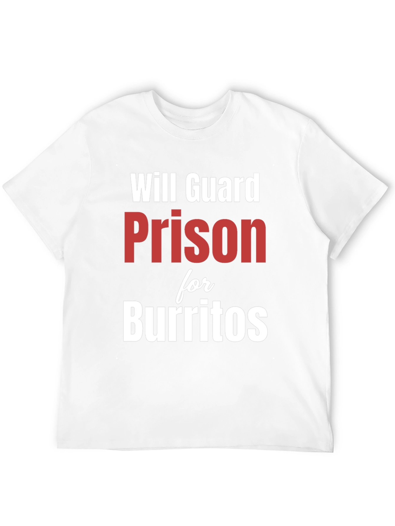 Black Will Guard Prison for Burritos - Funny T-Shirt view 12