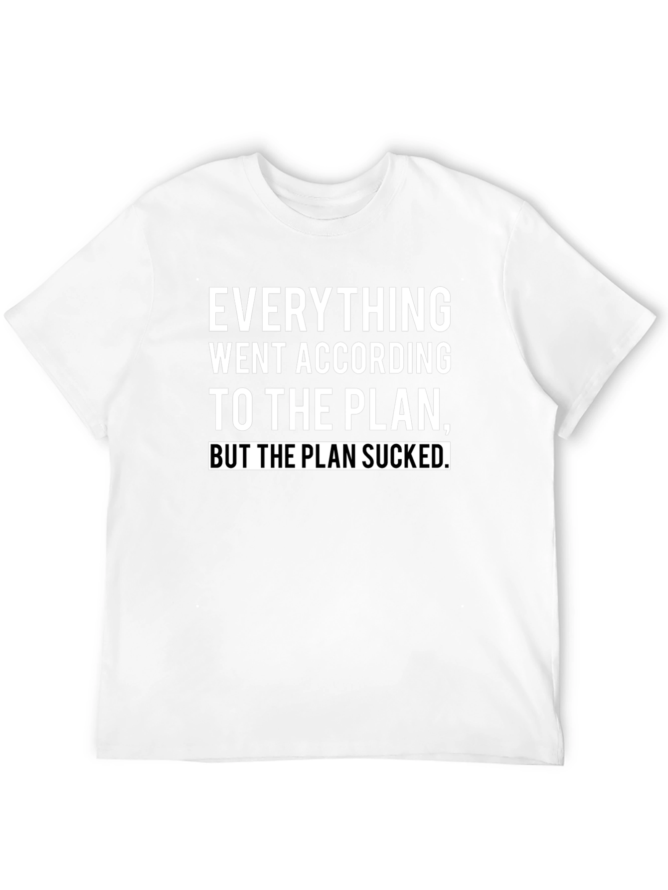 Black Everything Went According To Plan Funny T-Shirt view 12