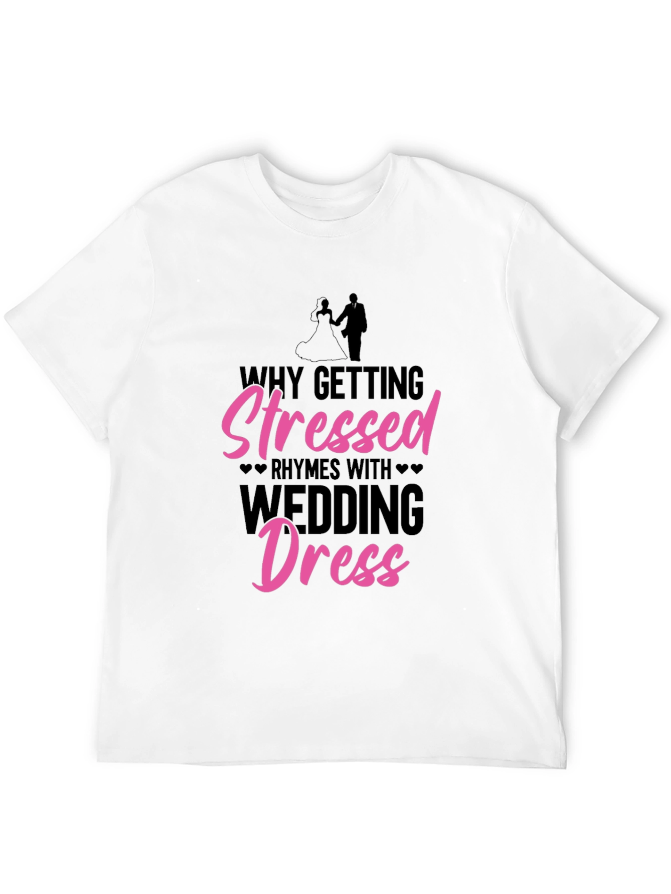 Stressed Wedding Dress T-Shirt - Funny Bridal Tee - 12