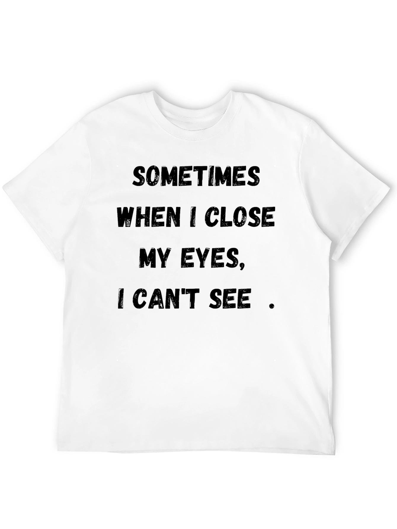 Black Funny T-Shirt: Sometimes When I Close My Eyes... view 12