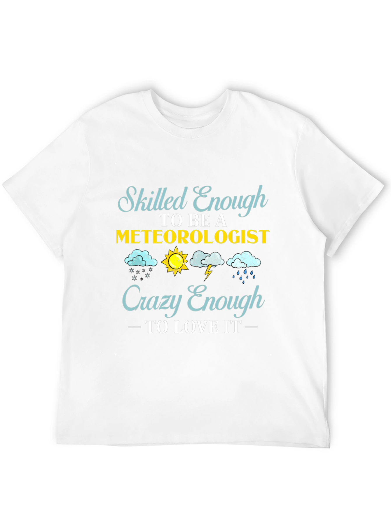 Black Meteorologist T-Shirt: Skilled Enough, Crazy Enough view 12