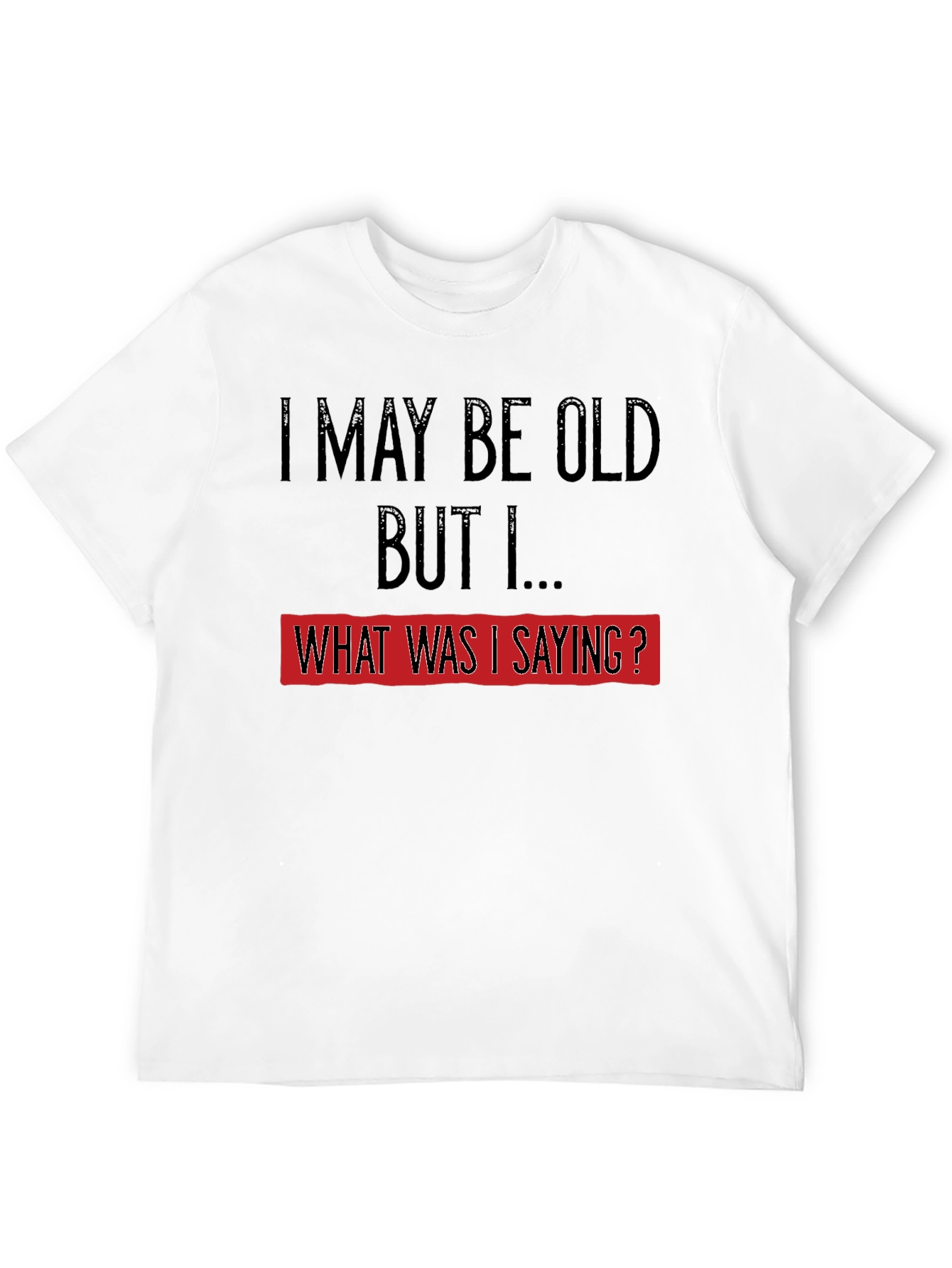 Black Funny Old Age T-Shirt: I May Be Old, But I... view 12
