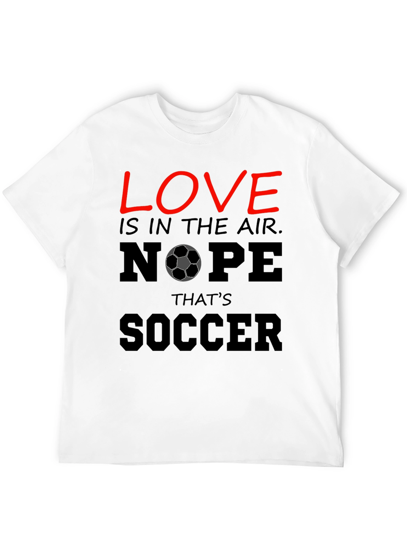 Black Funny Soccer T-Shirt - Love Nope That's Soccer view 12