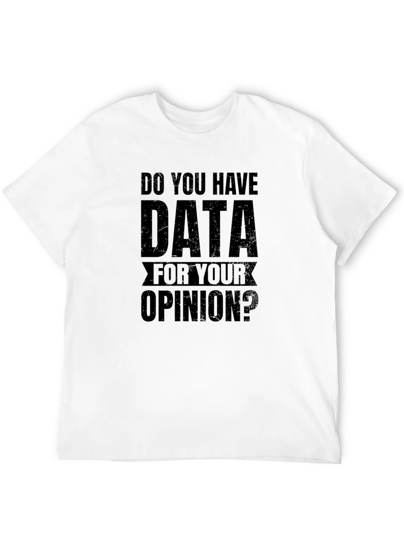 Black Data For Your Opinion Graphic Tee view 12