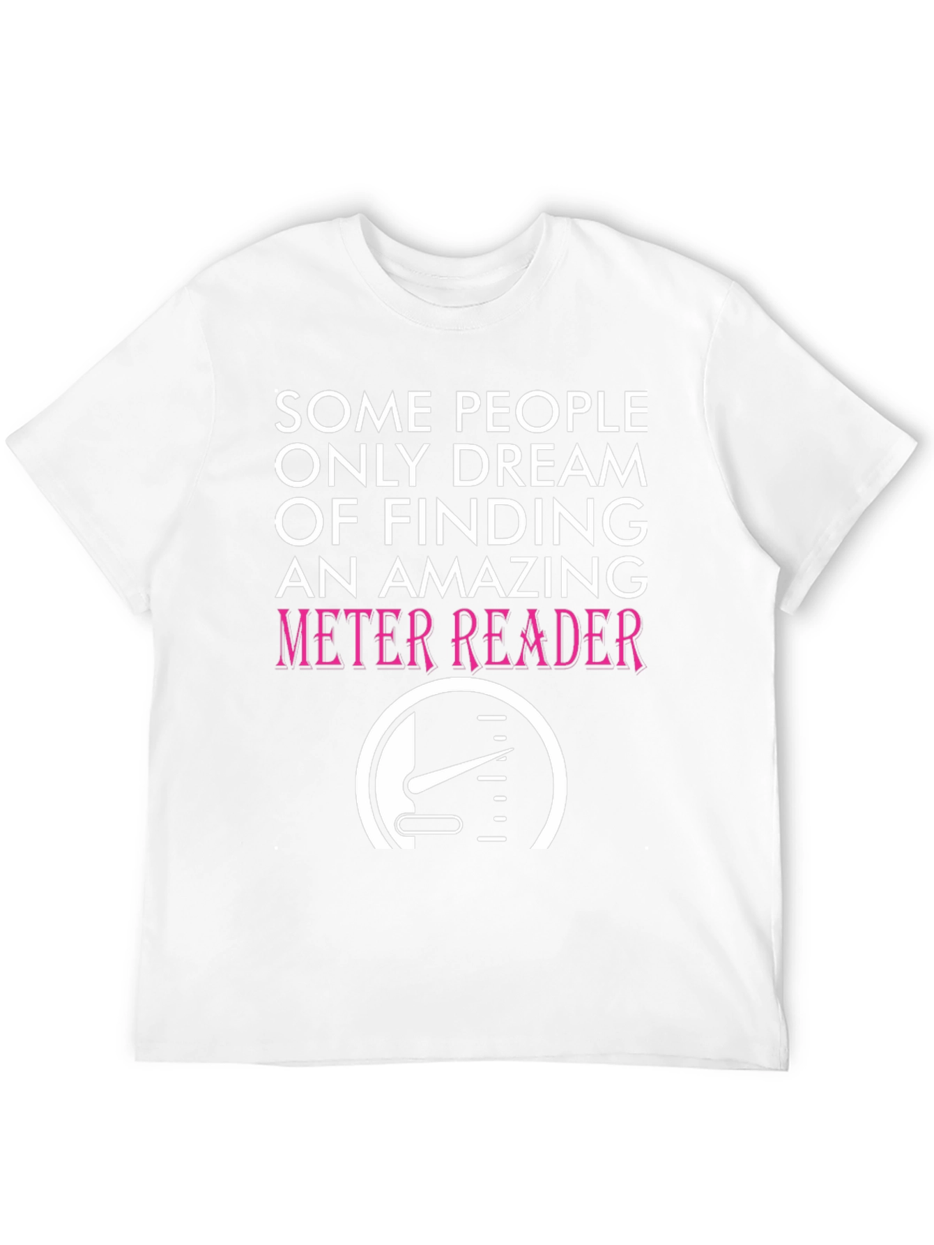 Black Funny Meter Reader T-Shirt - Some People Only Dream view 12