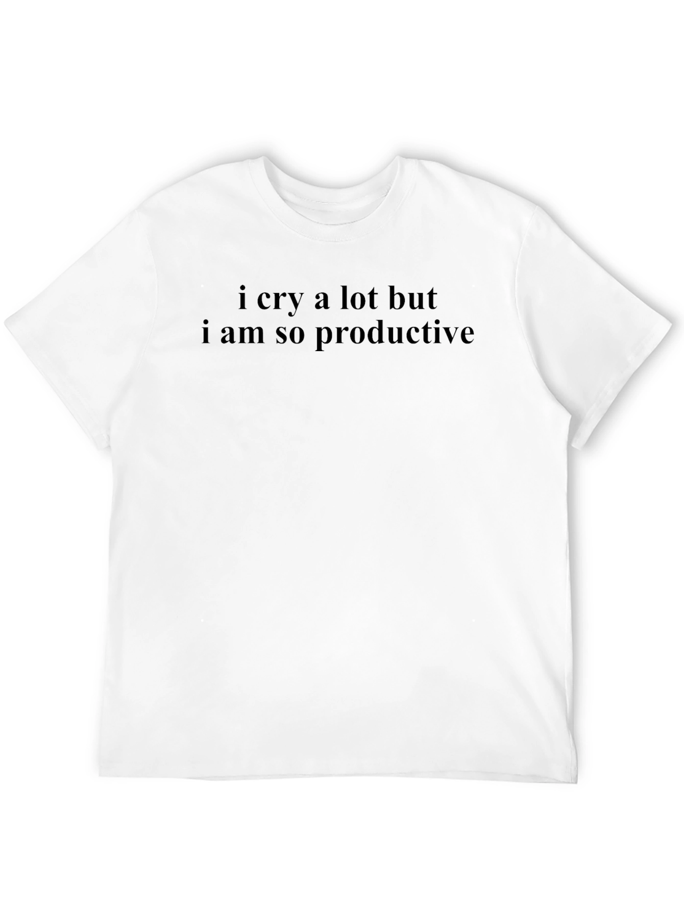 Black Funny T-Shirt - I Cry A Lot But I Am So Productive view 12
