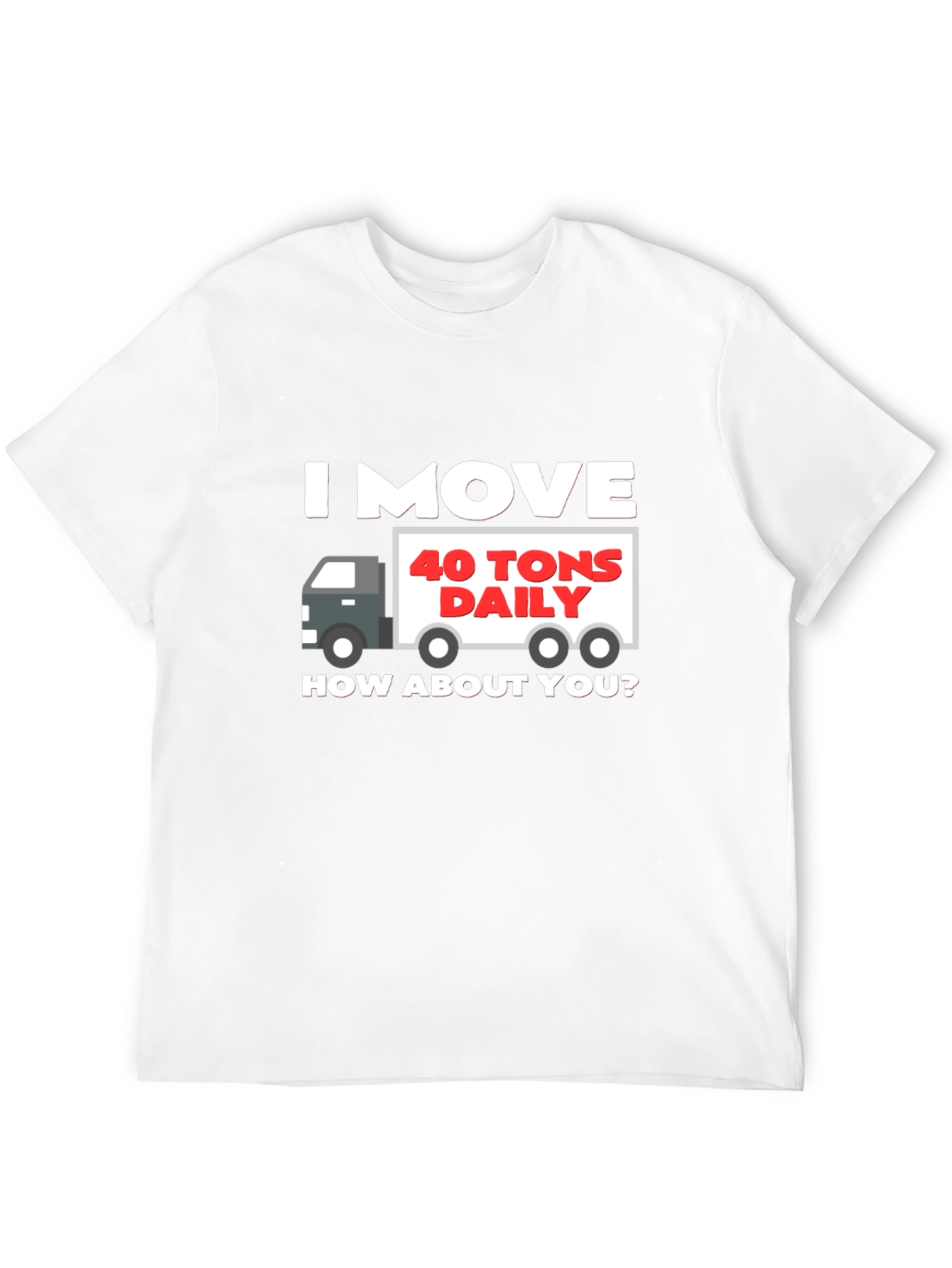 Black I Move 40 Tons Daily T-Shirt view 12