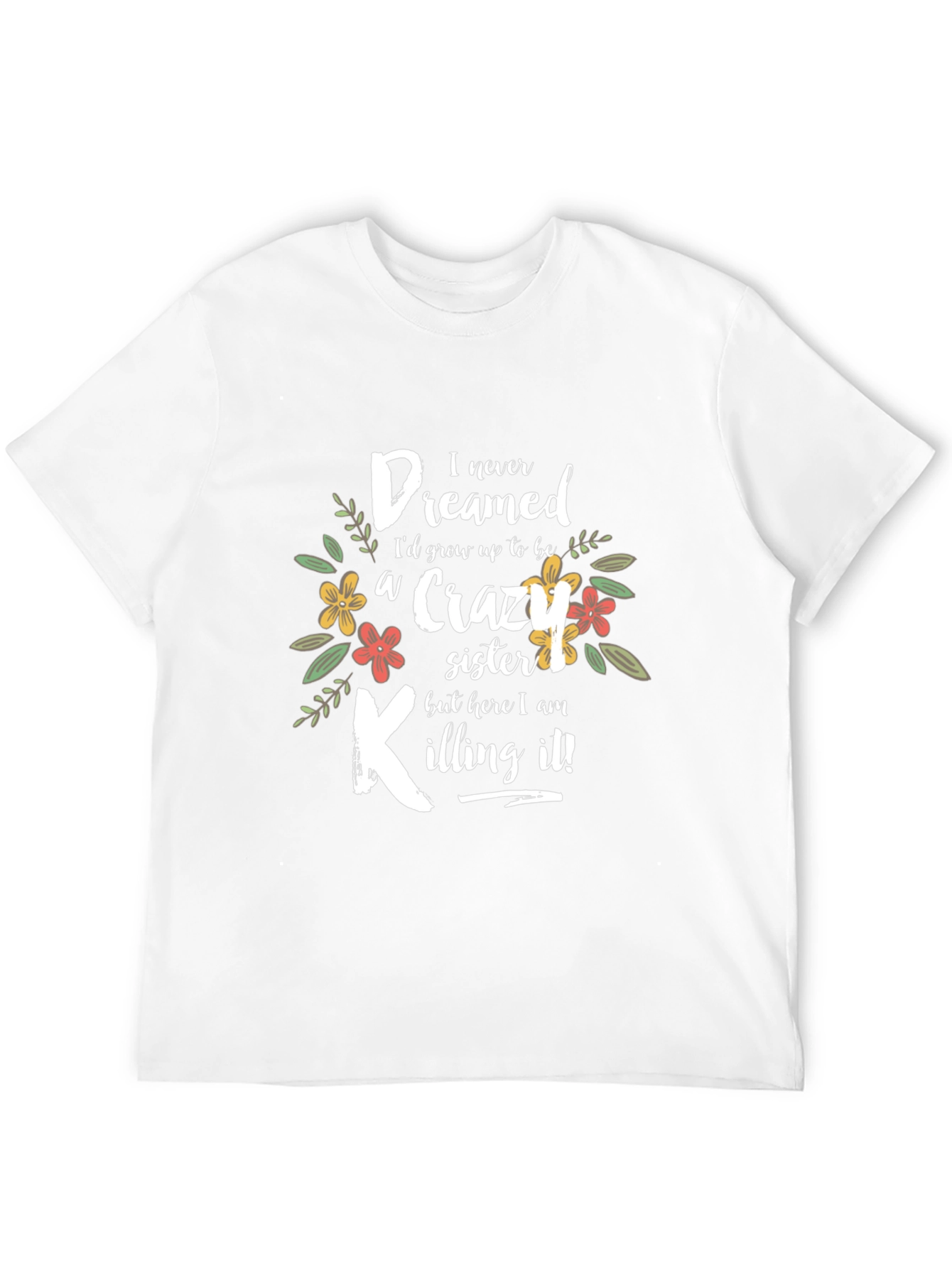 Black Crazy Sister T-Shirt - Funny Floral Design view 12