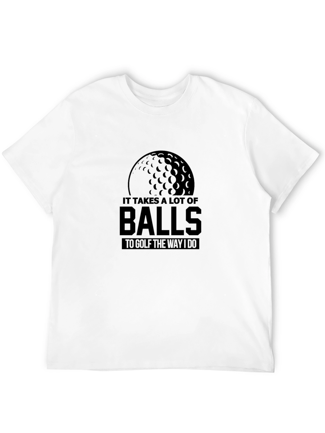 Black Funny Golf T-Shirt: It Takes a Lot of Balls view 12