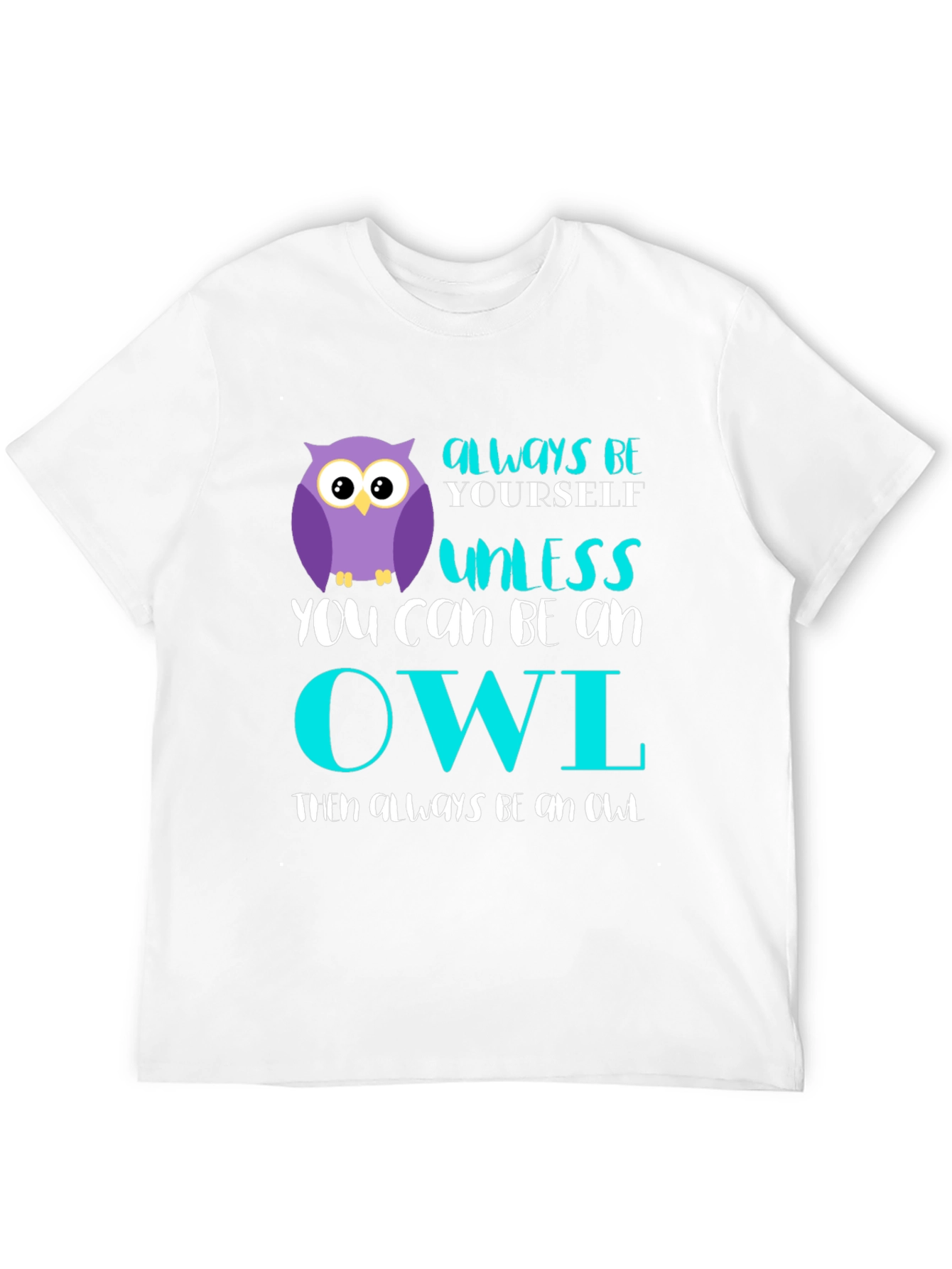 Black Always Be Yourself Unless You Can Be An Owl T-Shirt view 12