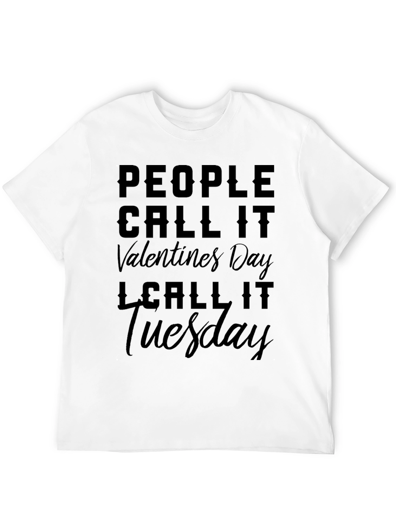 Black Funny Anti-Valentine's Day T-Shirt - Tuesday Humor view 12