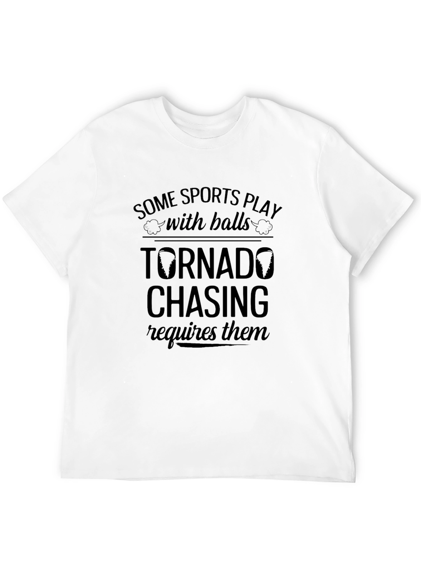 Black Tornado Chasing T-Shirt: Some Sports Play with Balls view 12