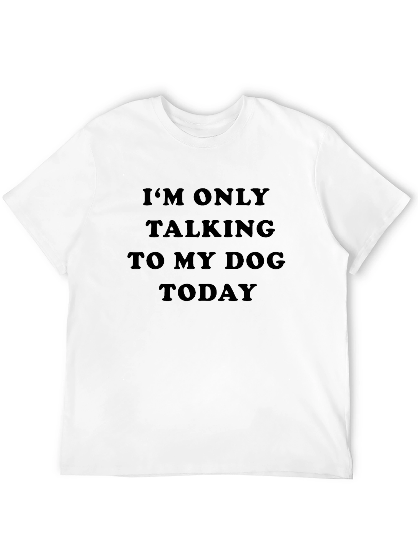 Black Dog Lover T-Shirt: "I'm Only Talking to My Dog Today" view 12