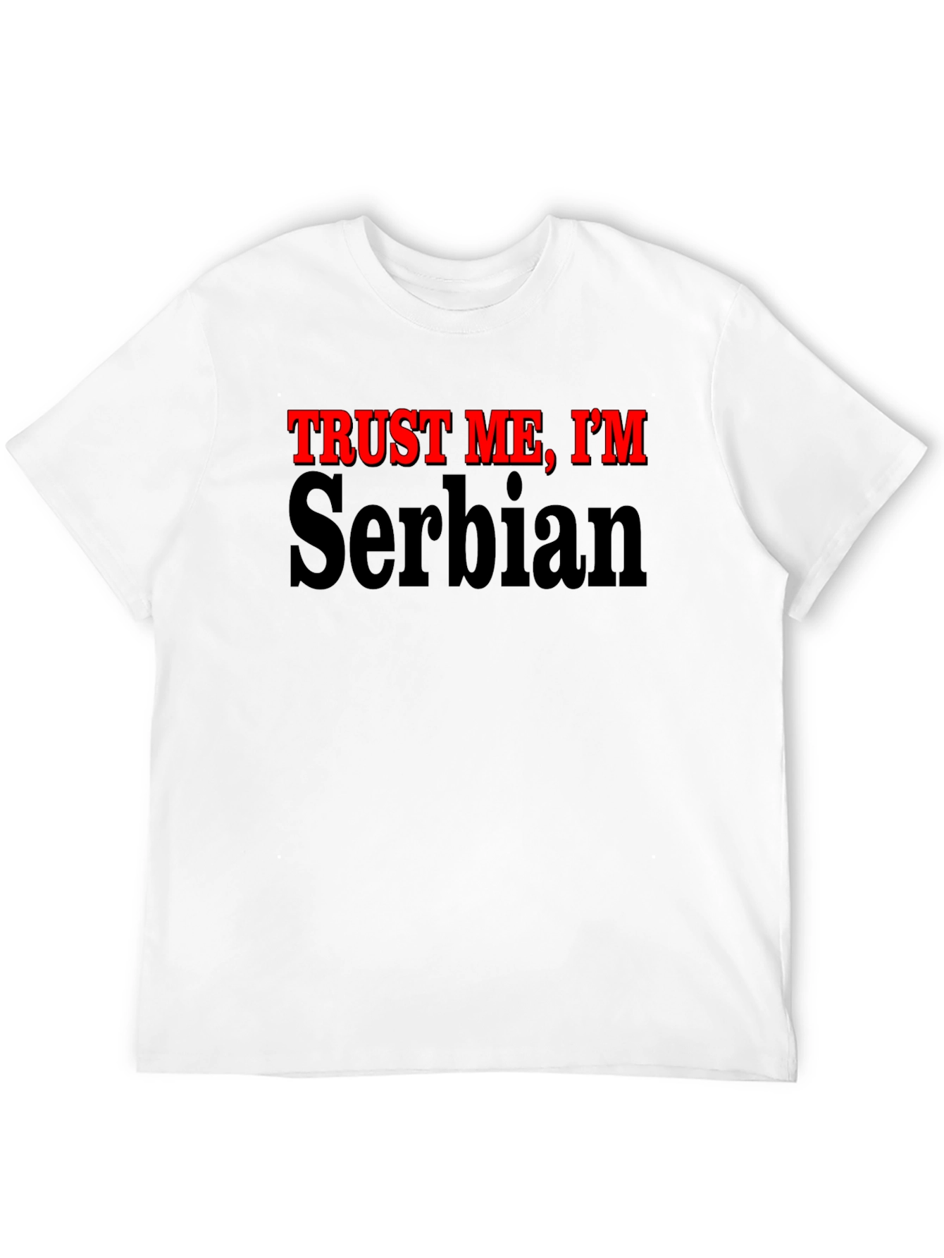Black Trust Me, I'm Serbian - Funny Graphic T-Shirt view 12