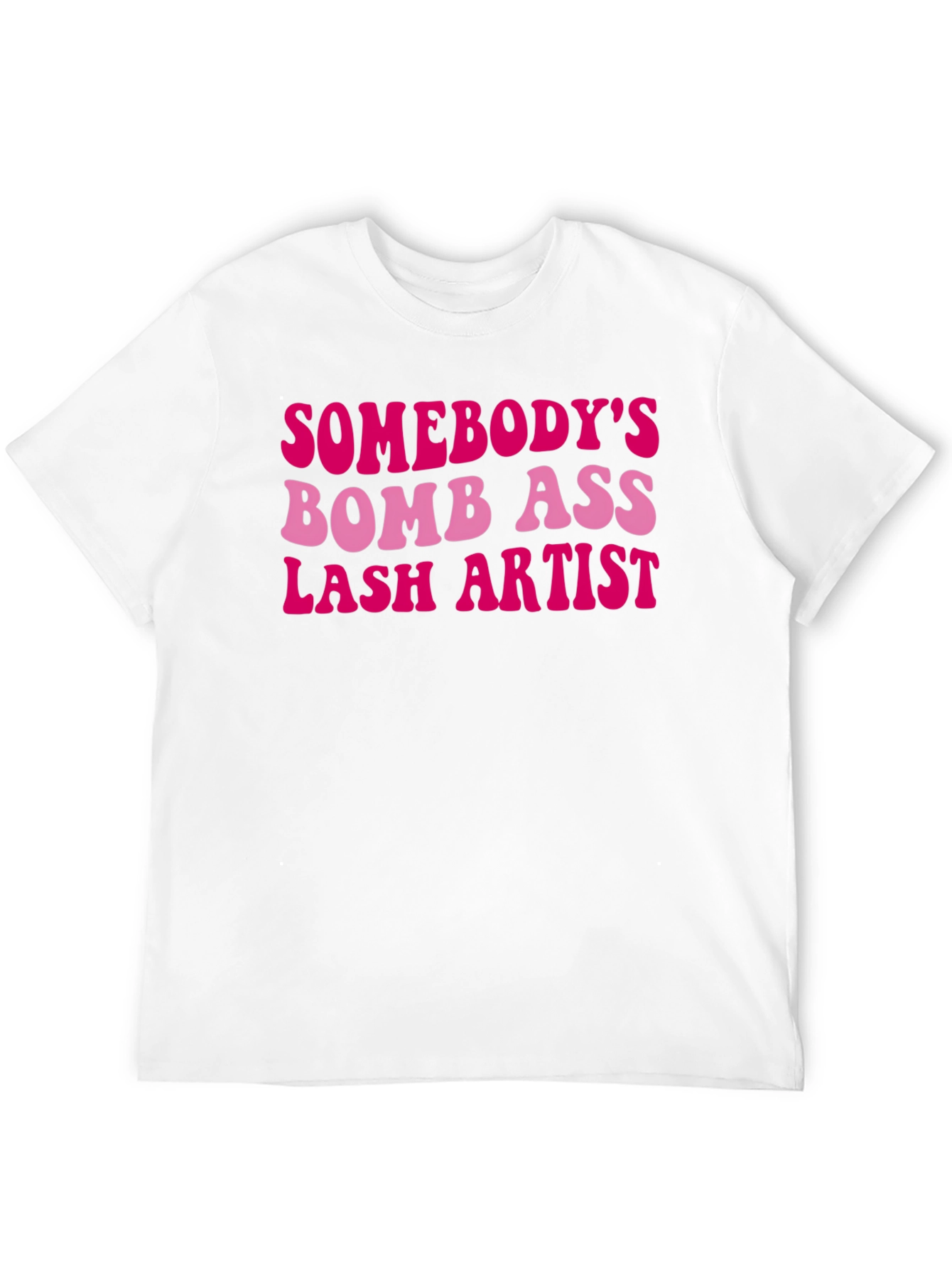 Black Somebody's Bomb Ass Lash Artist T-Shirt view 12