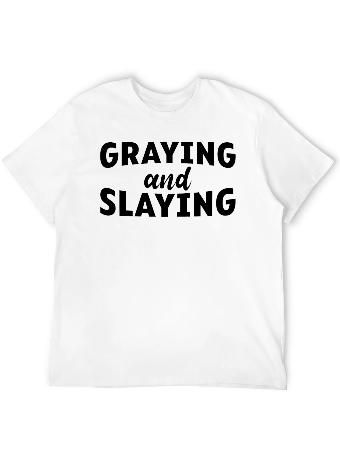 Black Graying and Slaying T-Shirt - Stylish & Comfy view 12