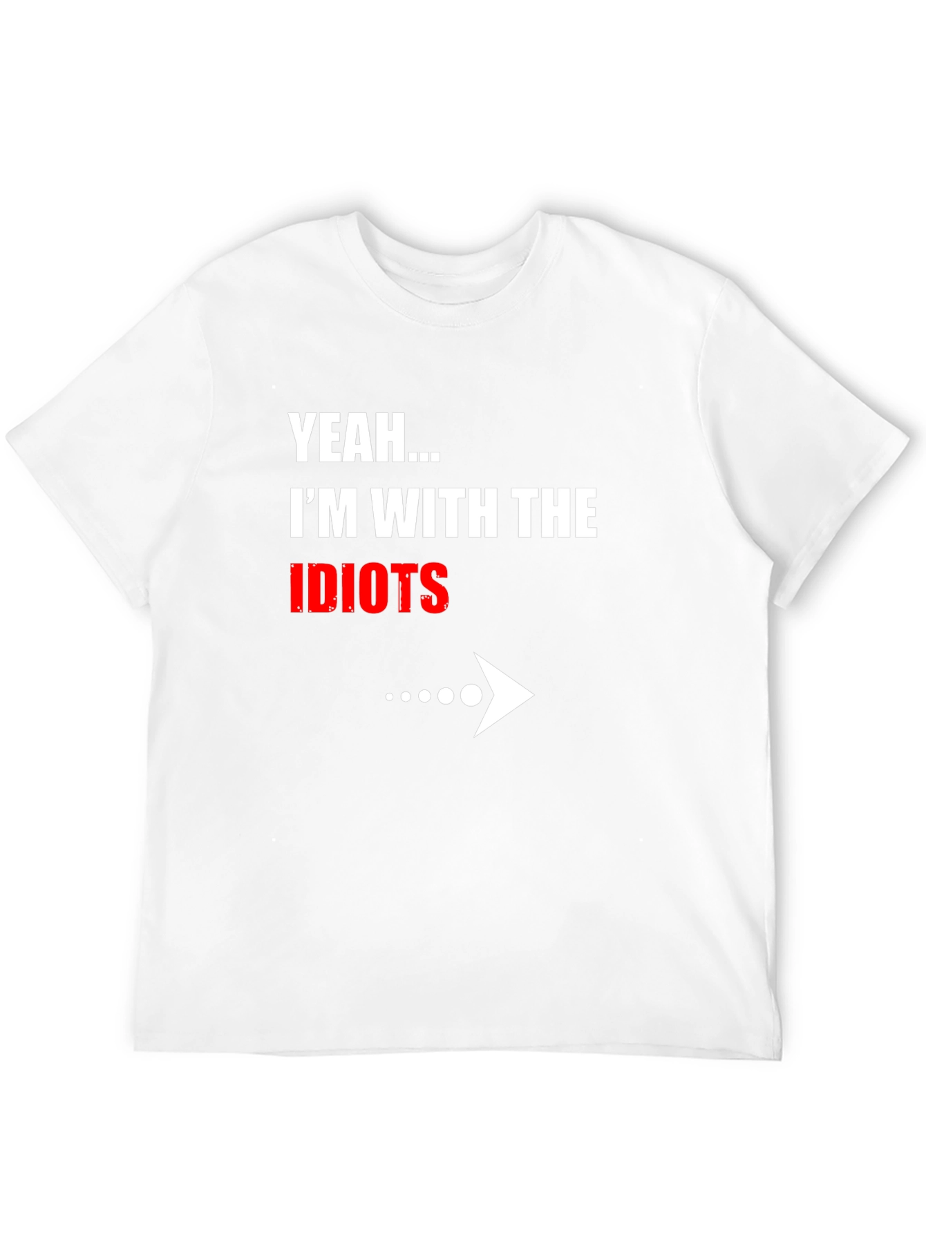 Black Yeah... I'm With The Idiots Funny Graphic T-Shirt view 12