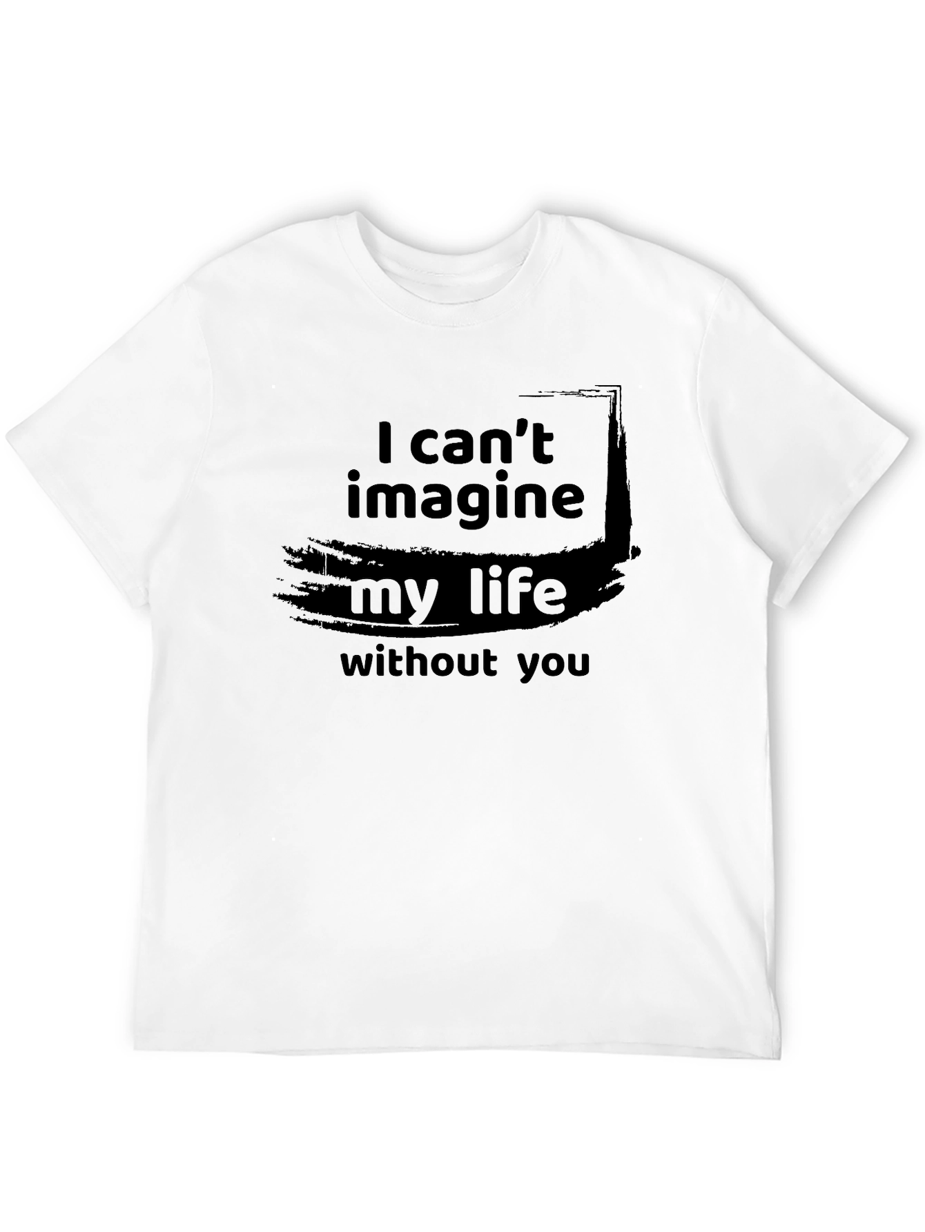 Black I Can't Imagine My Life Without You Black Tee Shirt view 12