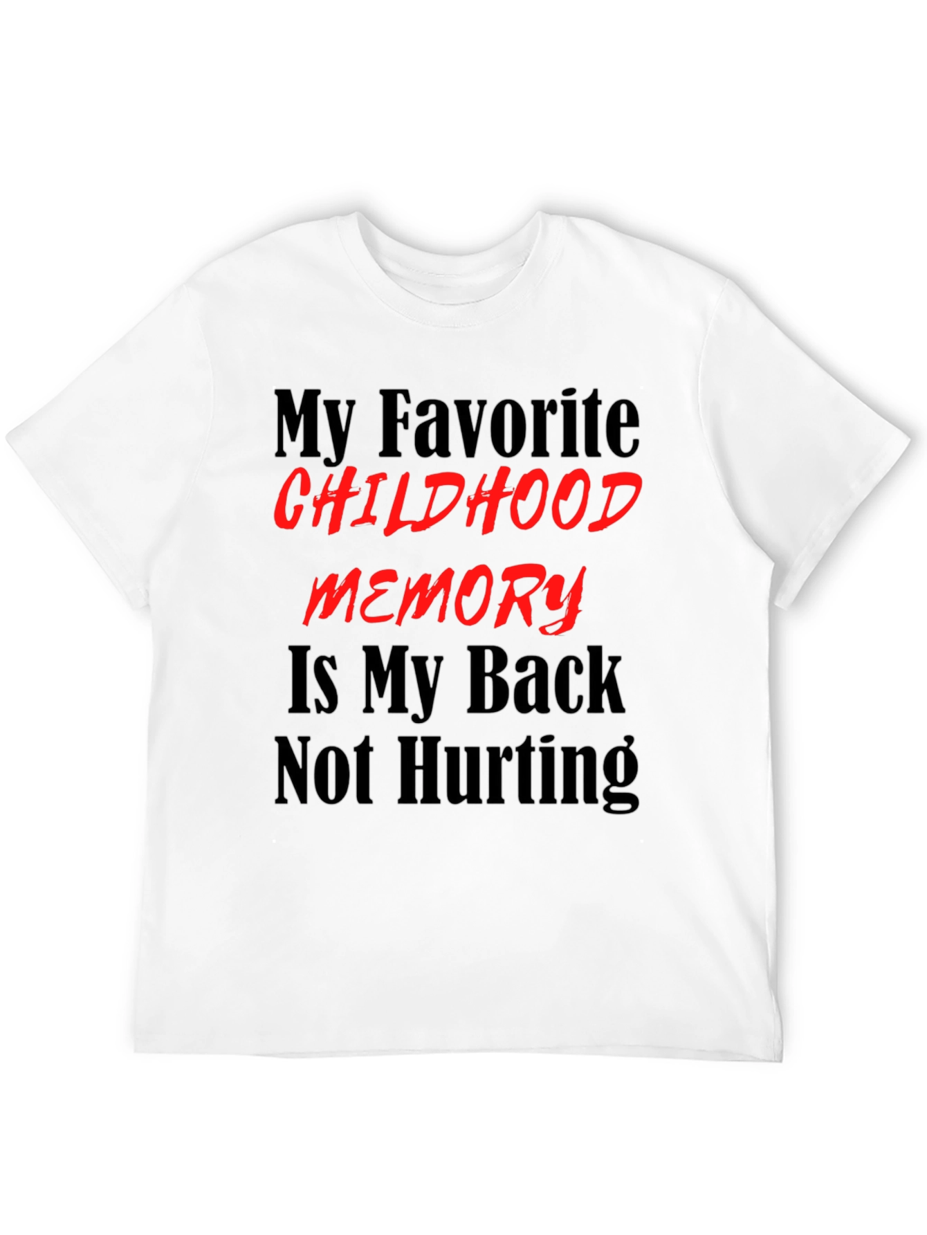 Black Funny Back Pain T-Shirt - My Favorite Childhood Memory view 12