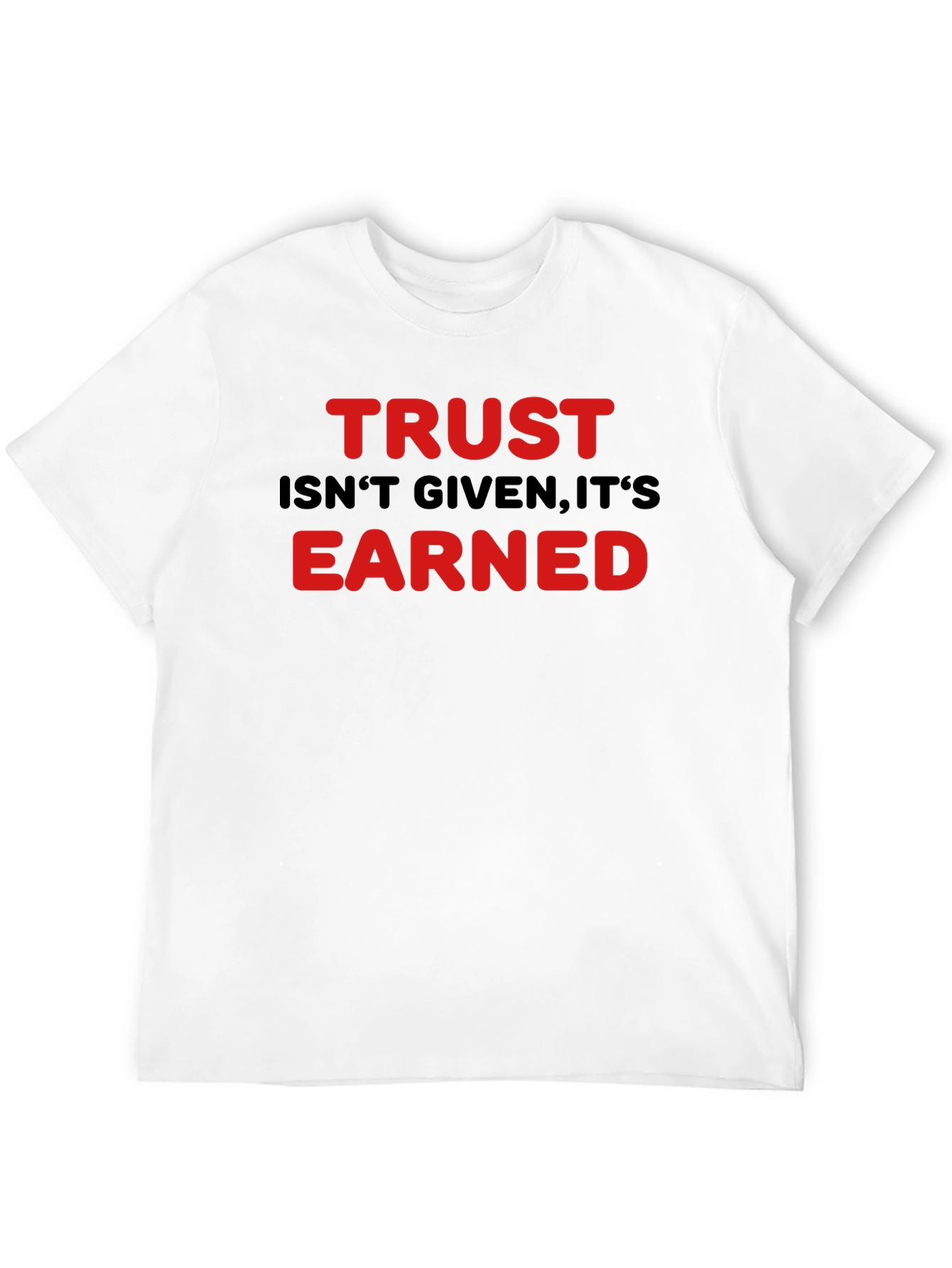 Black Trust Isn't Given Earned Graphic T-Shirt view 12