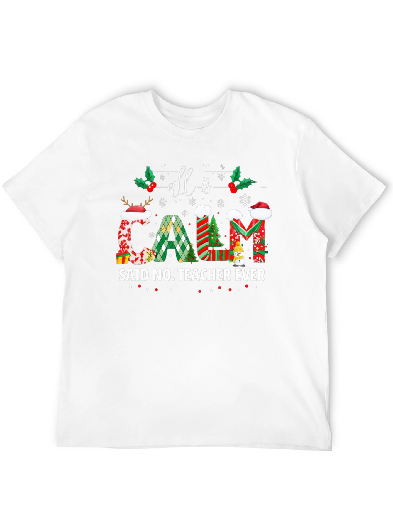 All is Calm Said No Teacher Ever Christmas T-Shirt - 12