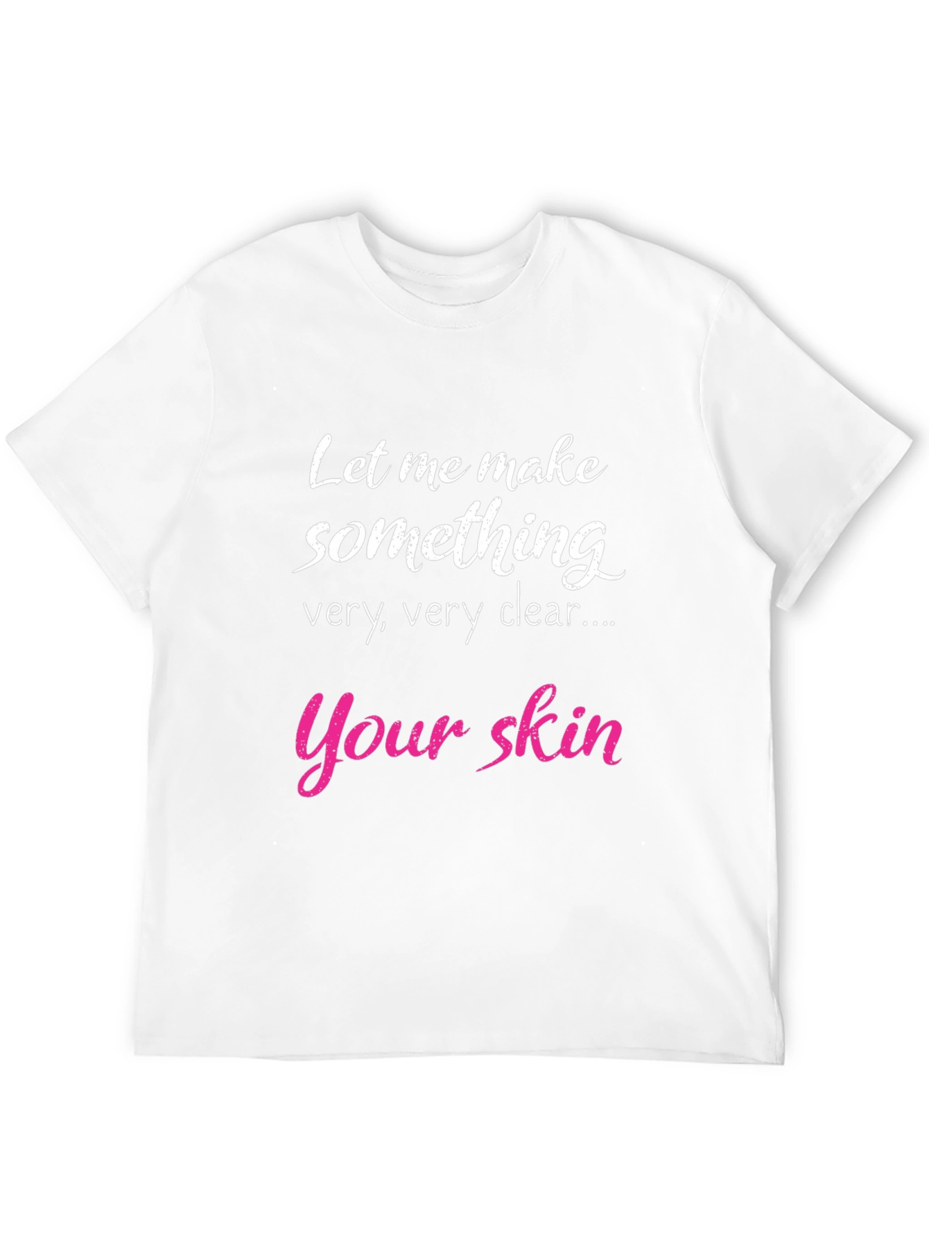 Black Funny Skin T-Shirt - Let Me Make Something Clear view 12