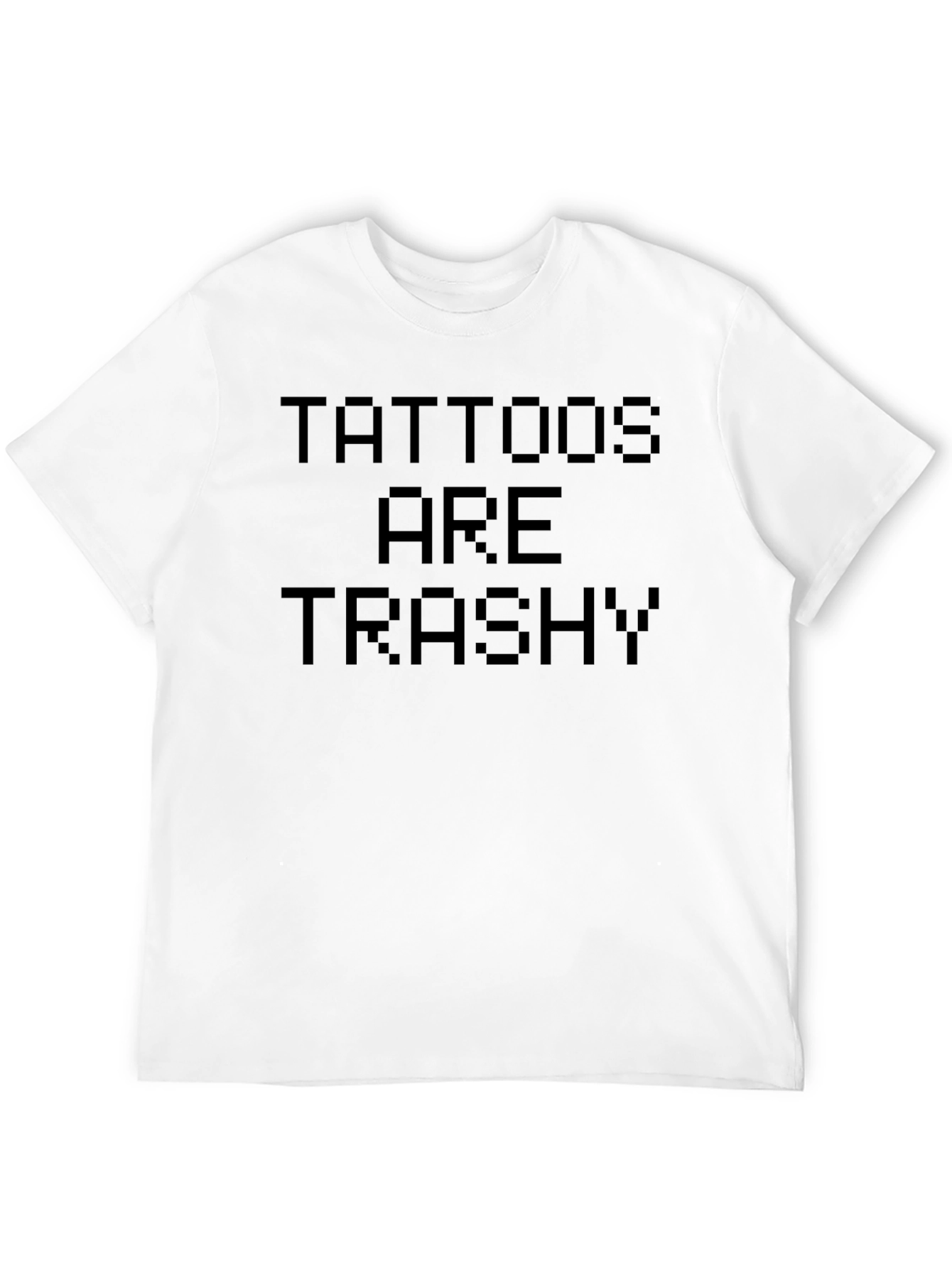 Black Tattoos Are Trashy Graphic T-Shirt view 12