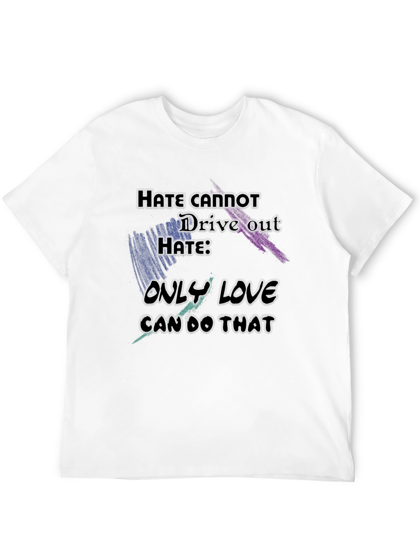 Black Hate Cannot Drive Out Hate Graphic T-Shirt view 12