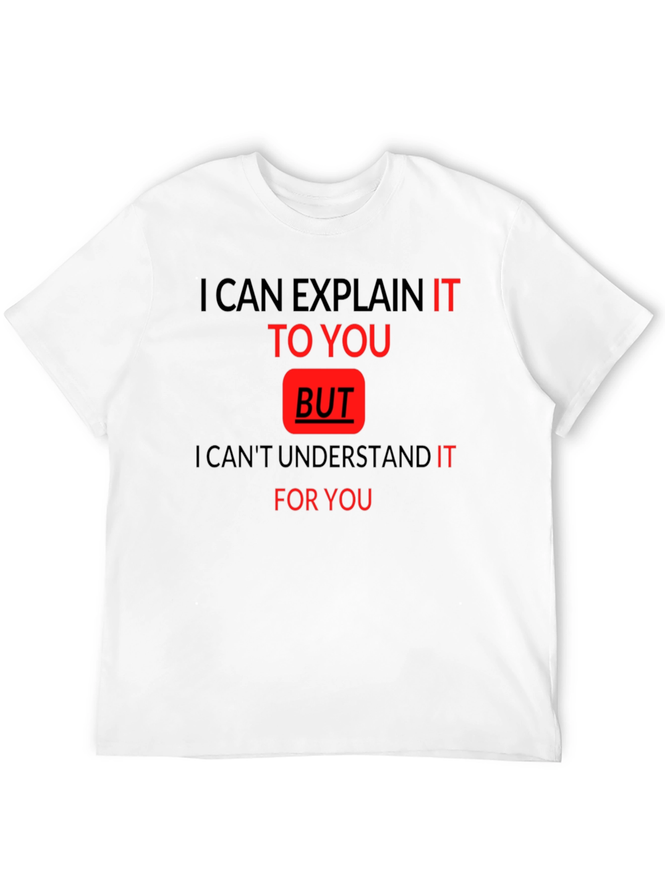 Funny Quote T-Shirt - I Can Explain It To You - 12