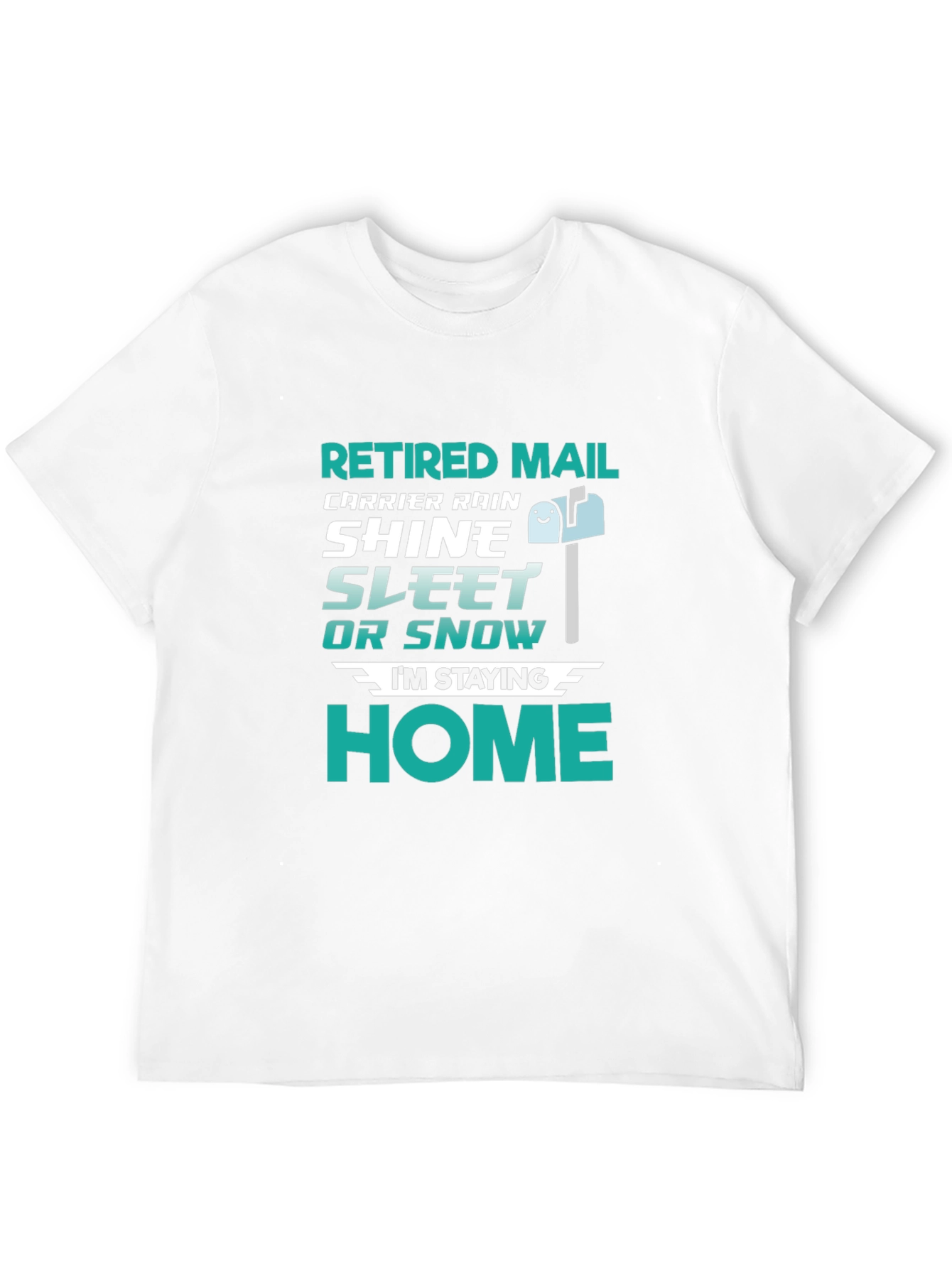 Black Retired Mail Carrier T-Shirt - Rain, Shine, Sleet, Snow, Home view 12