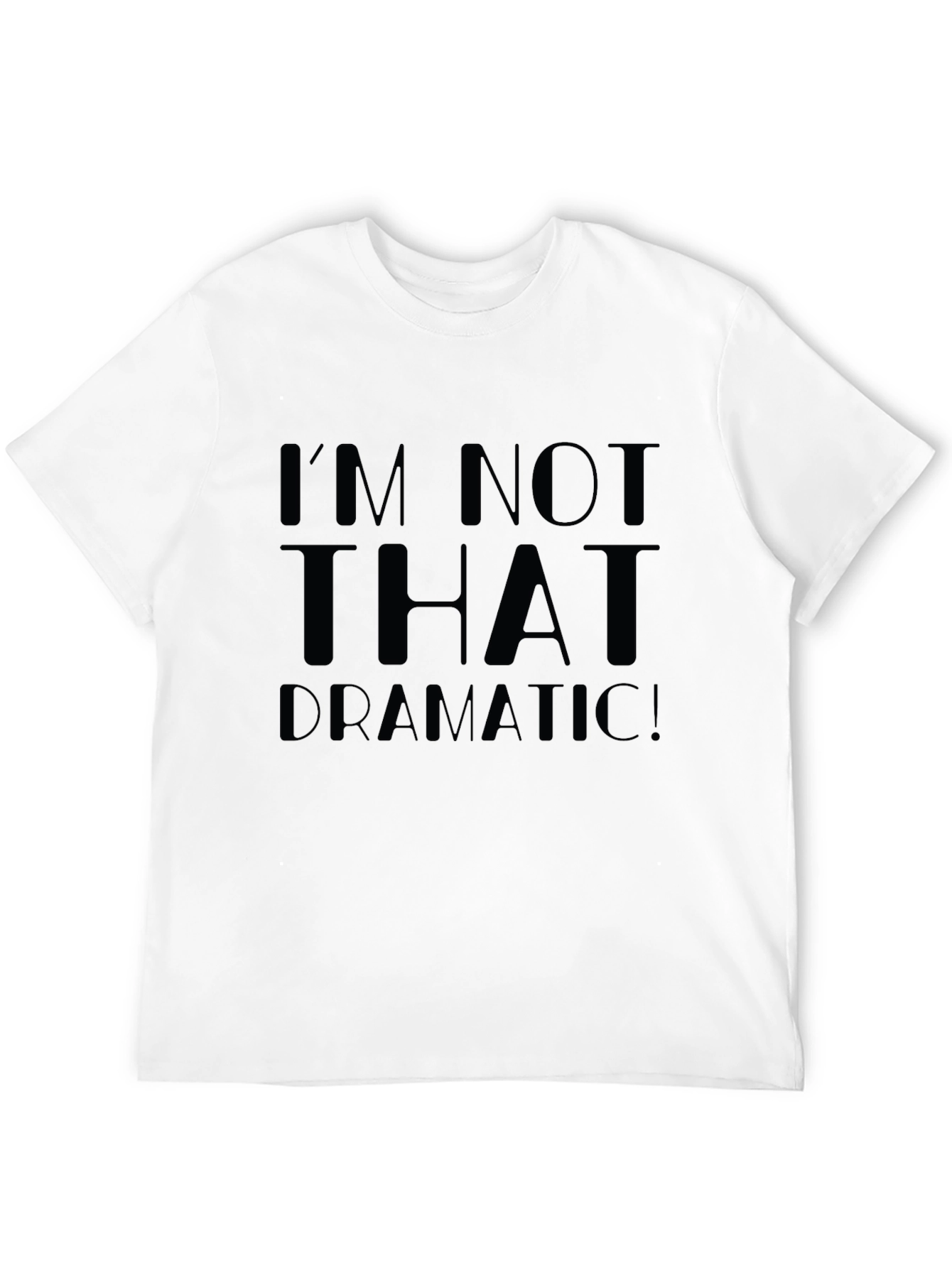 Black I'm Not That Dramatic! Unisex T-Shirt view 12