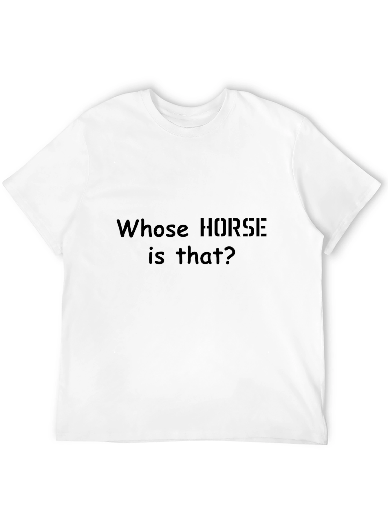 Black Whose Horse Is That? Funny Slogan T-Shirt view 12