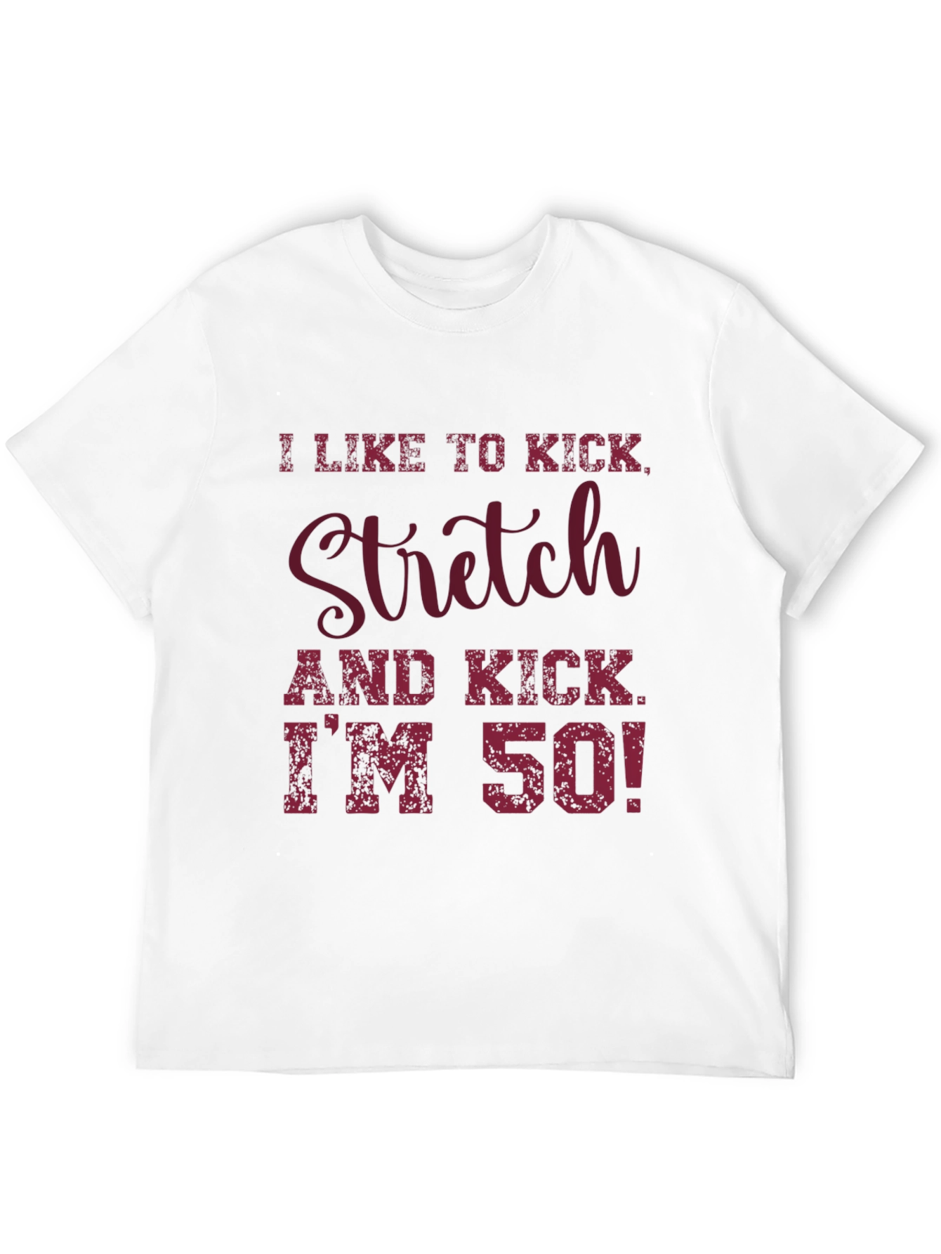 Black I Like to Kick, Stretch, I'm 50! Graphic T-Shirt view 12