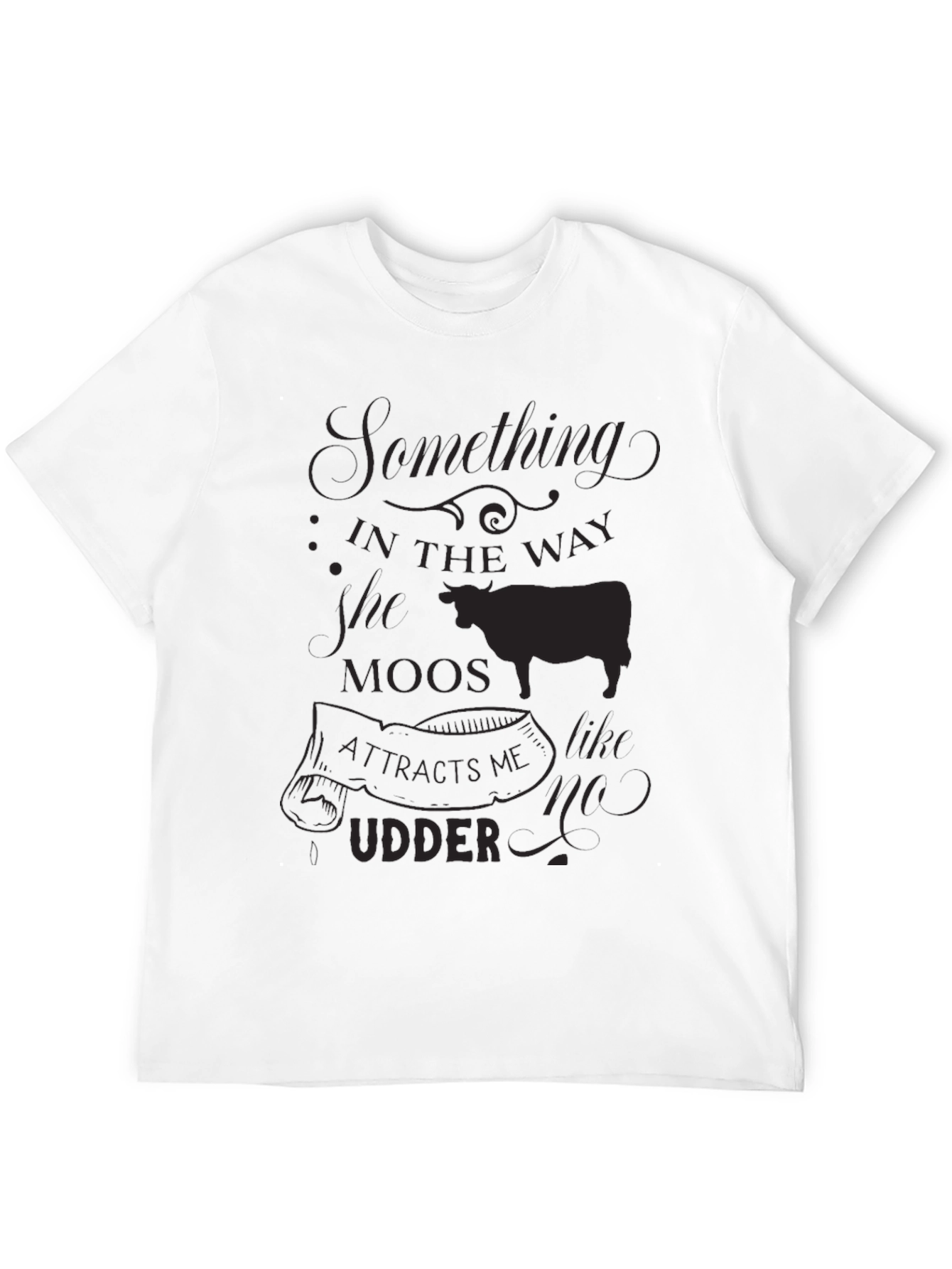 Black Something in the Way She Moos T-Shirt view 12