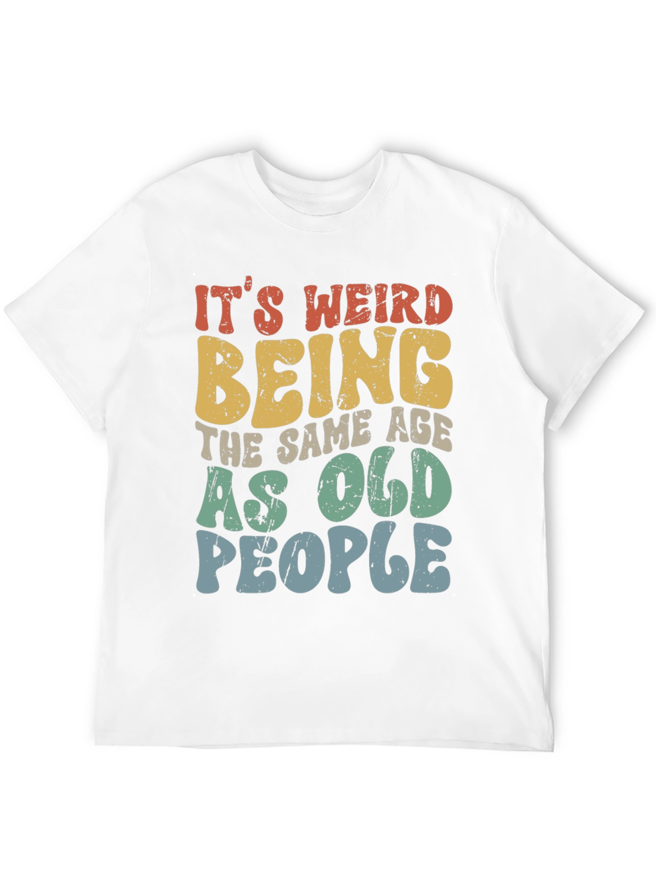 Black Funny It's Weird Being the Same Age as Old People T-Shirt view 12
