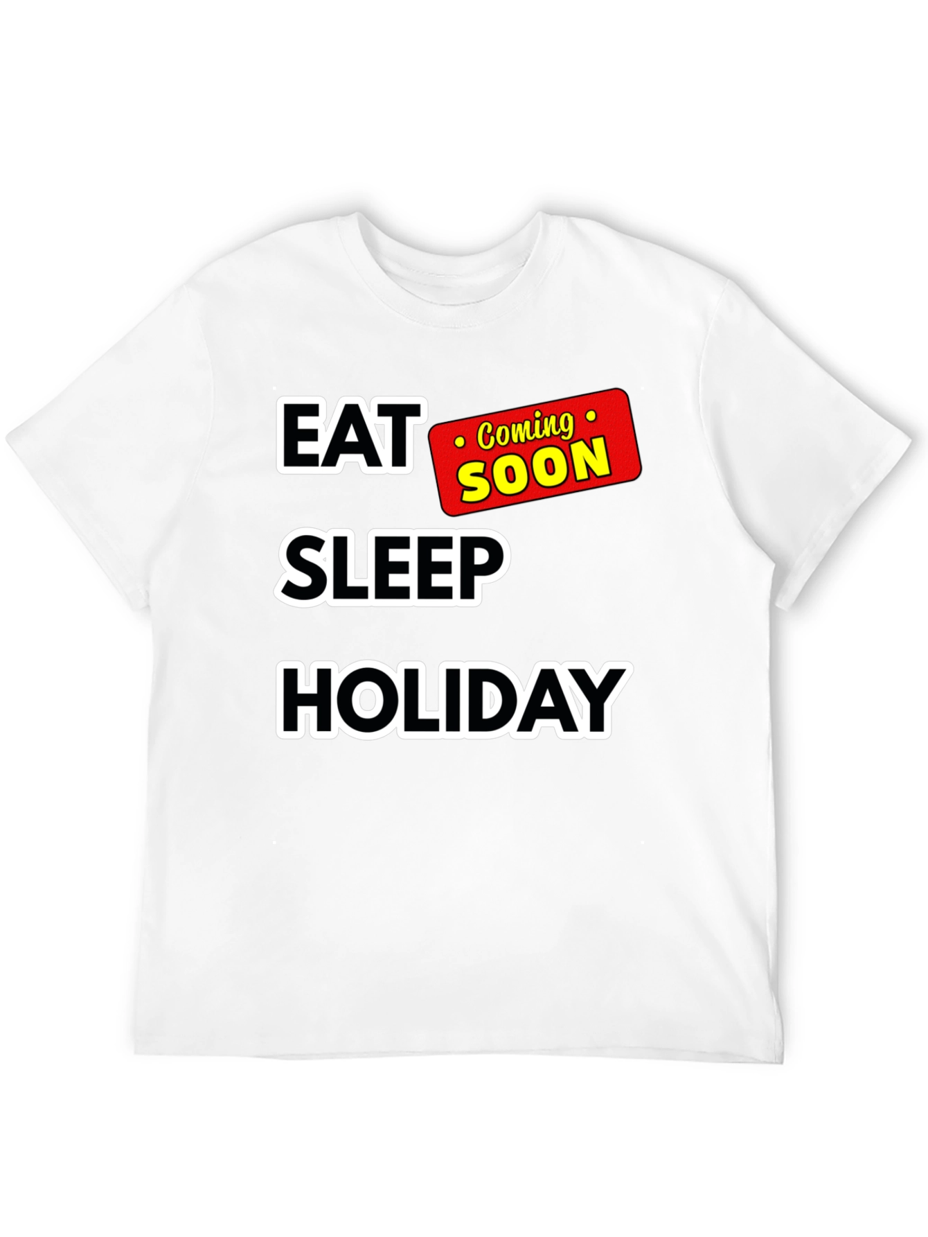 Black Eat Sleep Holiday Coming Soon T-Shirt view 12