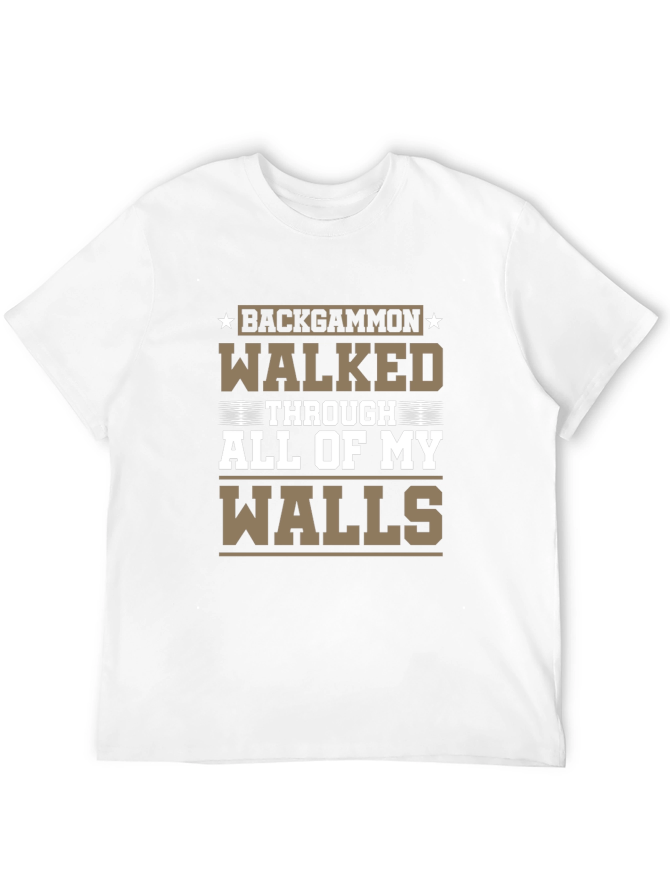 Backgammon Walked Through All of My Walls T-Shirt - 12