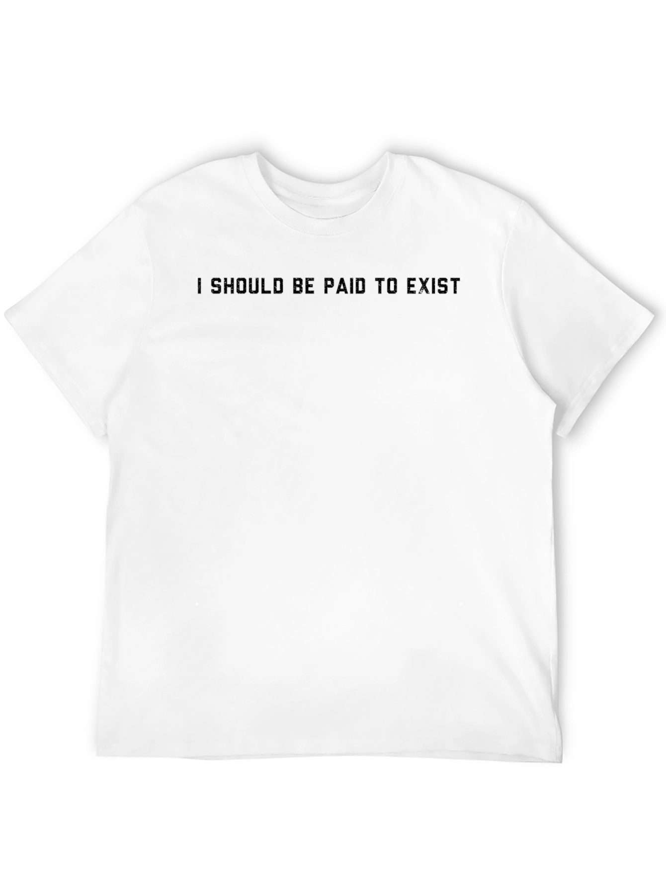 Black I Should Be Paid to Exist Black T-Shirt view 12