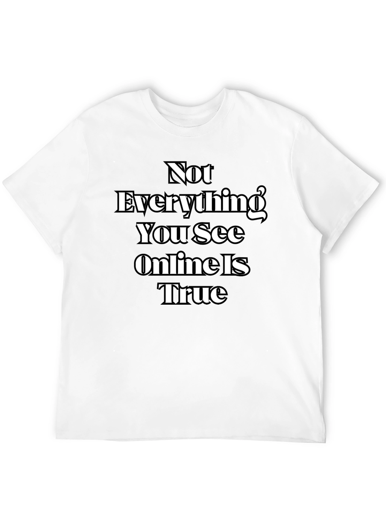 Black Not Everything You See Online Is True T-Shirt view 12