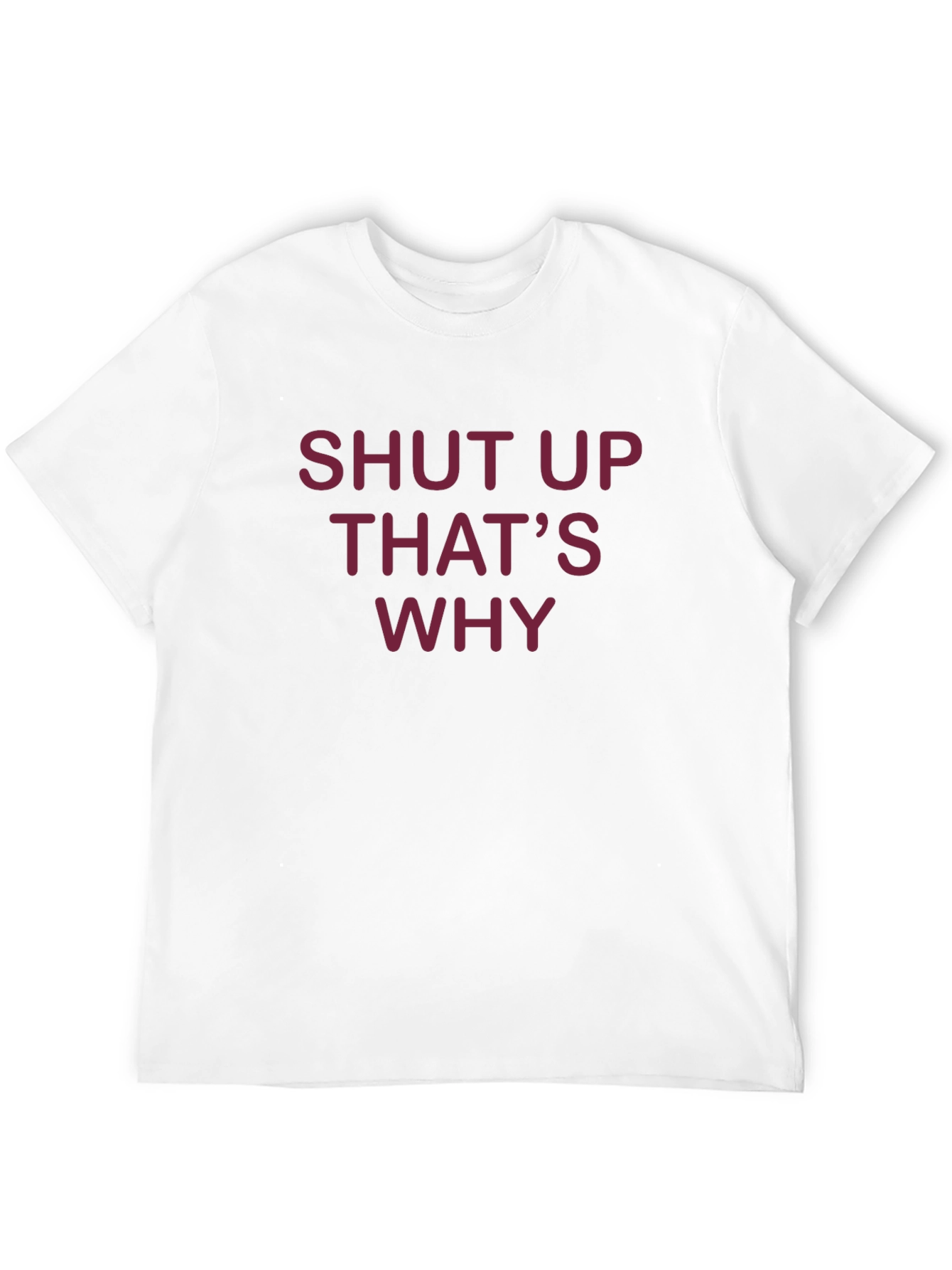 Black Shut Up That's Why T-Shirt - Funny Graphic Tee view 12