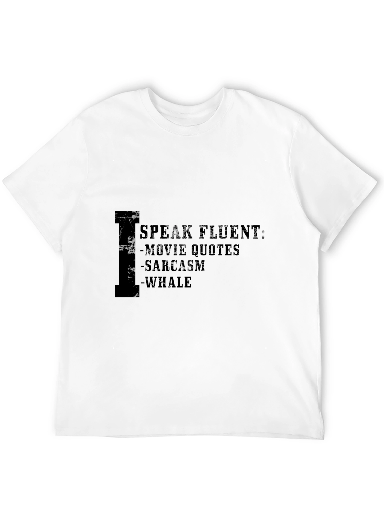 Black Speak Fluent T-Shirt - Movie Quotes, Sarcasm, Whale view 12
