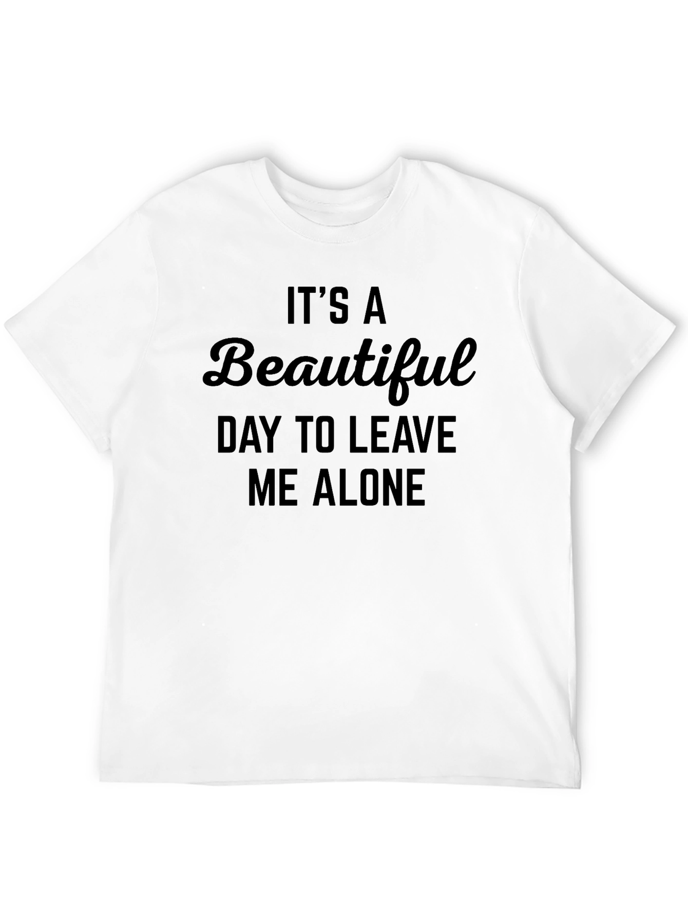 Black It's A Beautiful Day to Leave Me Alone T-Shirt view 12