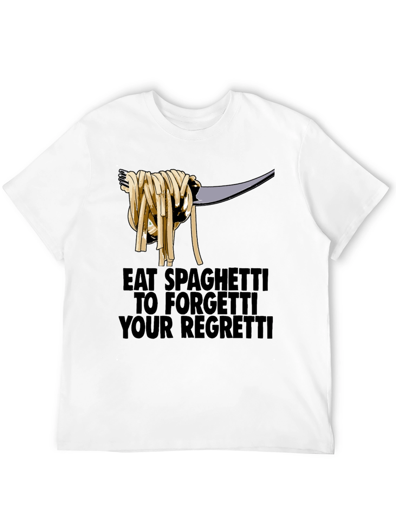 Black Eat Spaghetti To Forgetti Your Regretti T-Shirt view 12