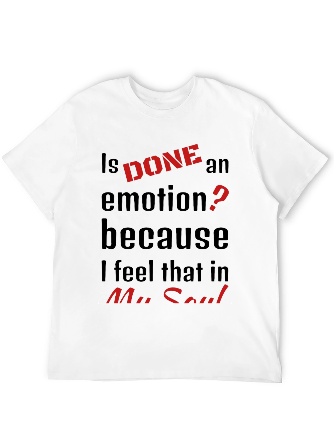 Black Is DONE an Emotion? Graphic Tee view 12