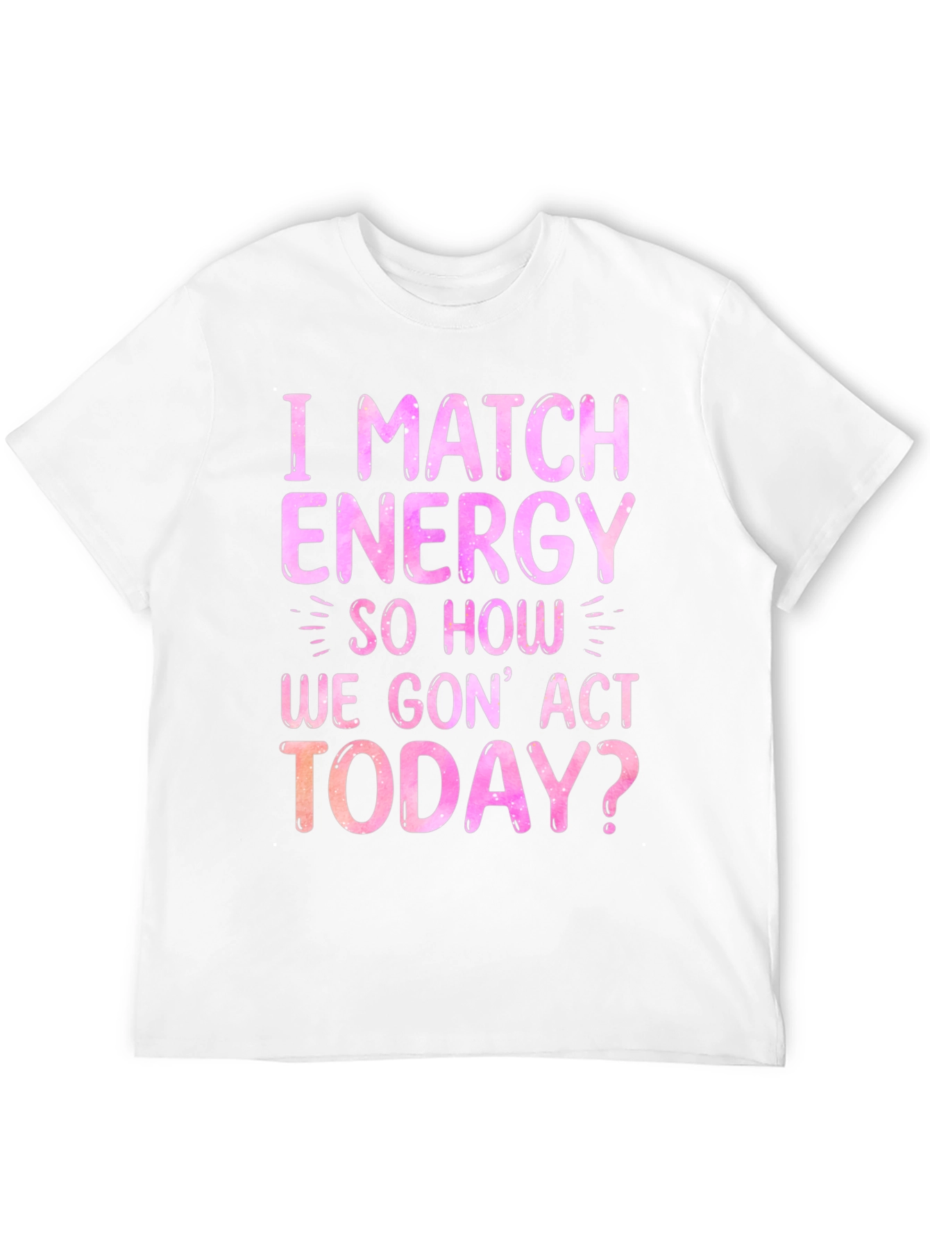 Black I Match Energy Graphic T-Shirt - Trendy Slogan Tee view 12